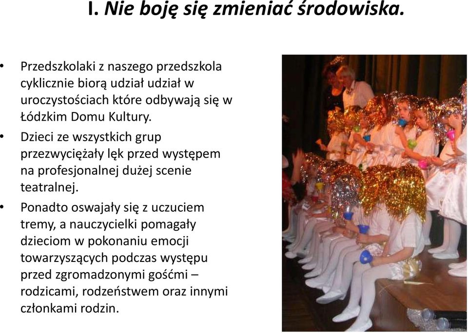 Domu Kultury. Dzieci ze wszystkich grup przezwyciężały lęk przed występem na profesjonalnej dużej scenie teatralnej.