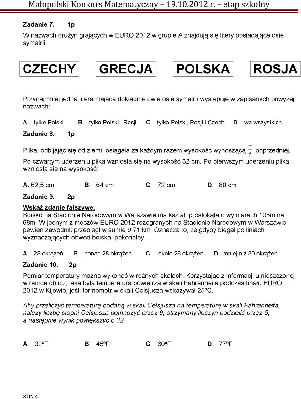 tylko Polski, Rosji i Czech D. we wszystkich. Zadanie 8. Piłka, odbijając się od ziemi, osiągała za każdym razem wysokość wynoszącą 5 4 poprzedniej.