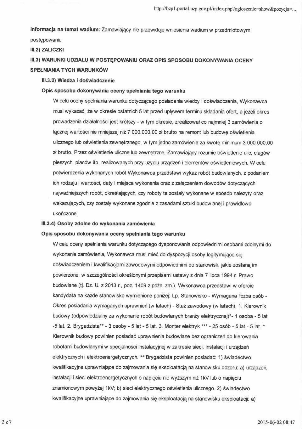 spelniania warunku dotycz4cego posiadania wiedry i do5wiadczenia, \Af konawca musi wykazac, 2e w okresie ostatnich 5 lat pzed uplywem terminu skladania ofert, a jezeli okres prowadzenia