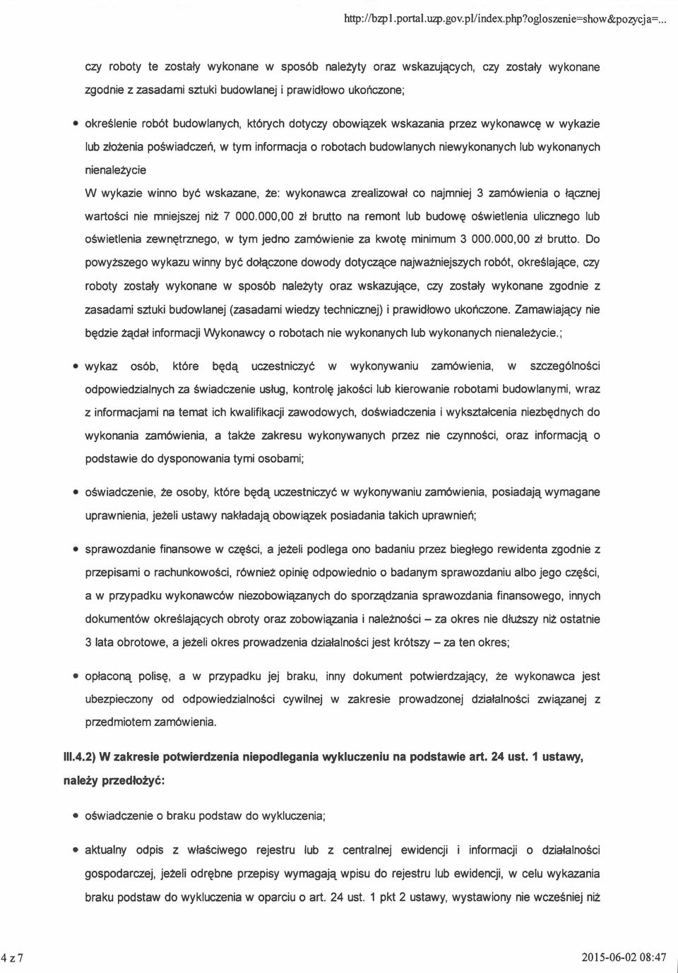 obowiqzek wskazania pzez wykonawcg w wykazie lub zlo2enia poswiadczeh, w tym informacja o robotach budowlanych niewykonanych lub wykonanych nienalehtcie W wykazie winno byd wskazane, 2e: wykonawca