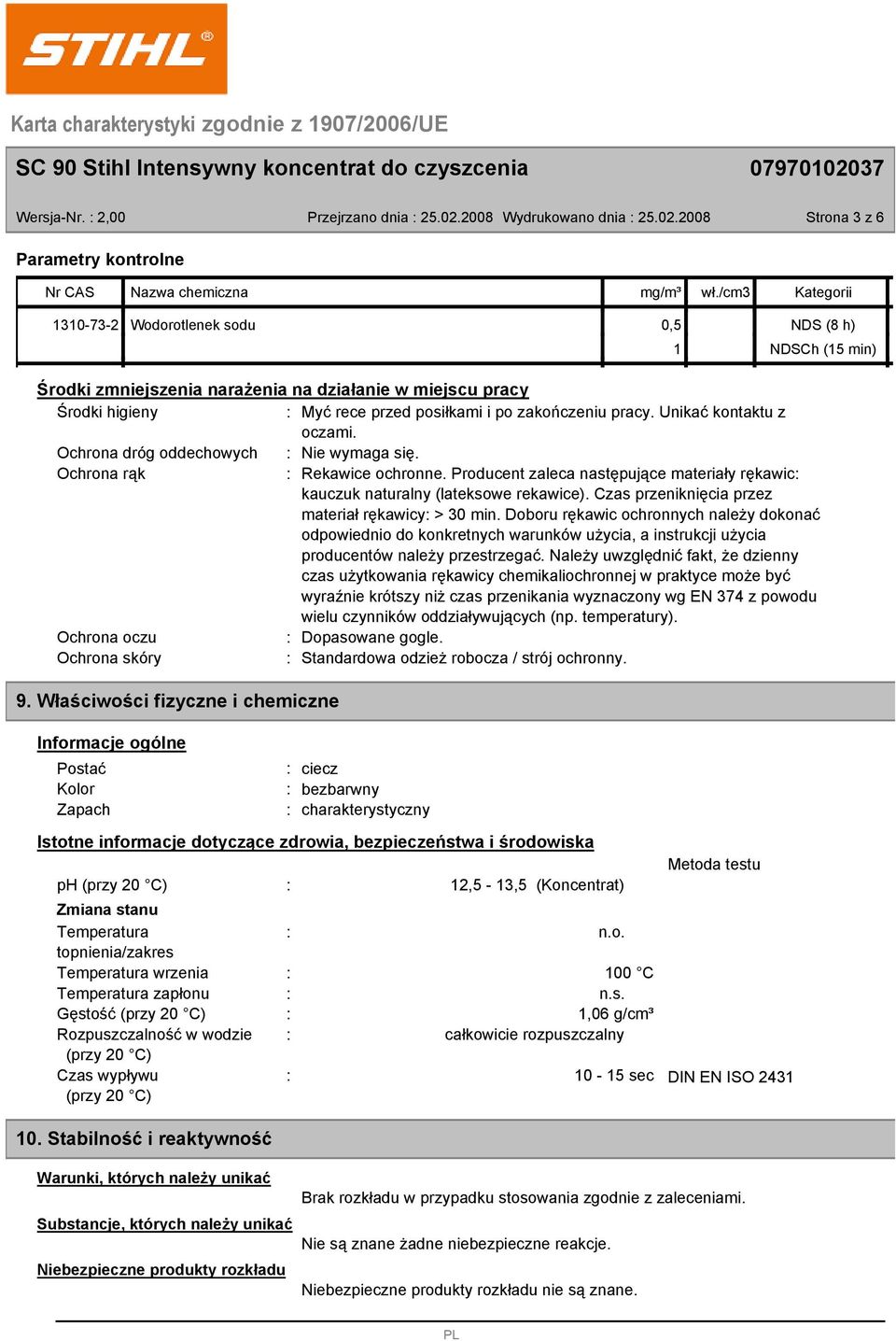 Unikać kontaktu z oczami. Ochrona dróg oddechowych Nie wymaga się. Ochrona rąk Rekawice ochronne. Producent zaleca następujące materiały rękawic kauczuk naturalny (lateksowe rekawice).