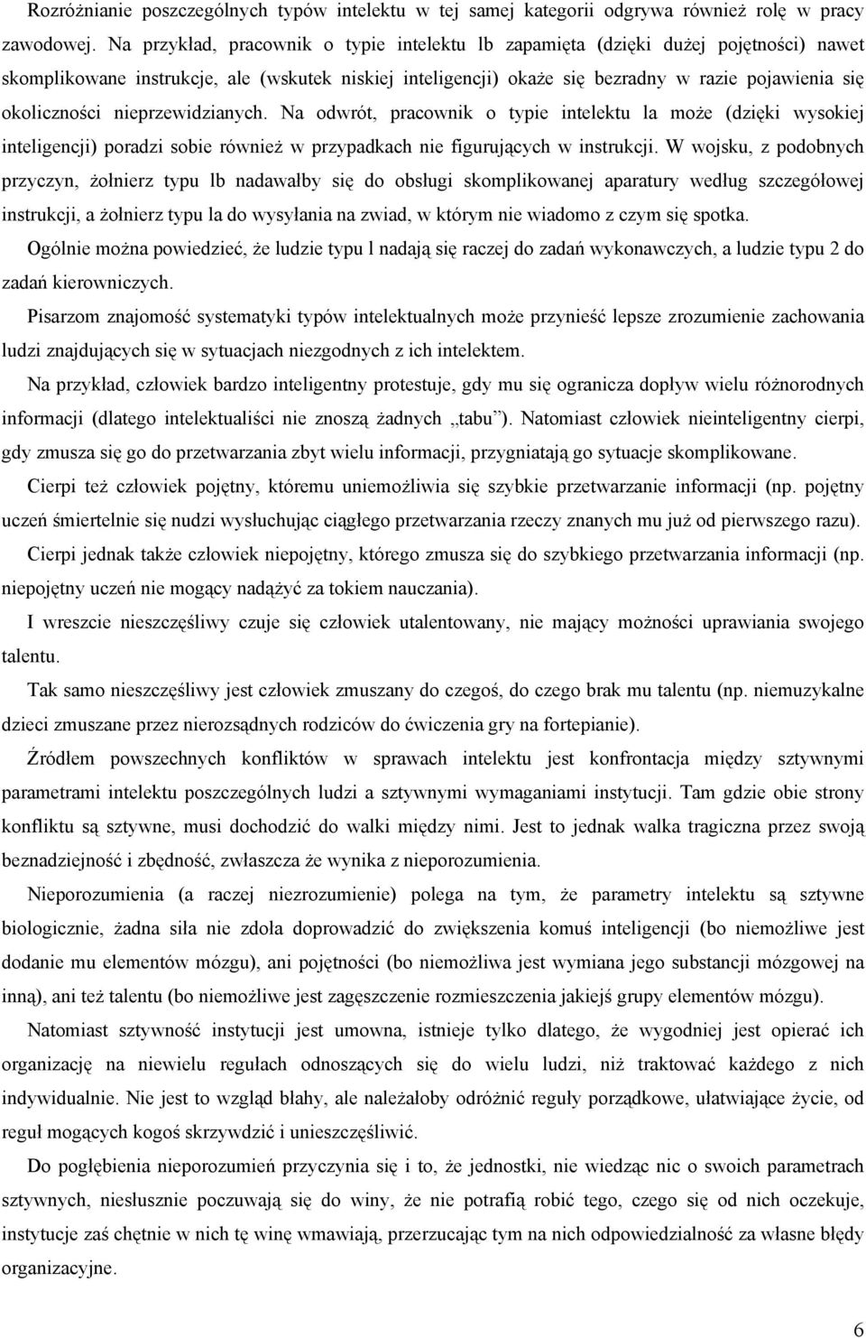 okoliczności nieprzewidzianych. Na odwrót, pracownik o typie intelektu la może (dzięki wysokiej inteligencji) poradzi sobie również w przypadkach nie figurujących w instrukcji.