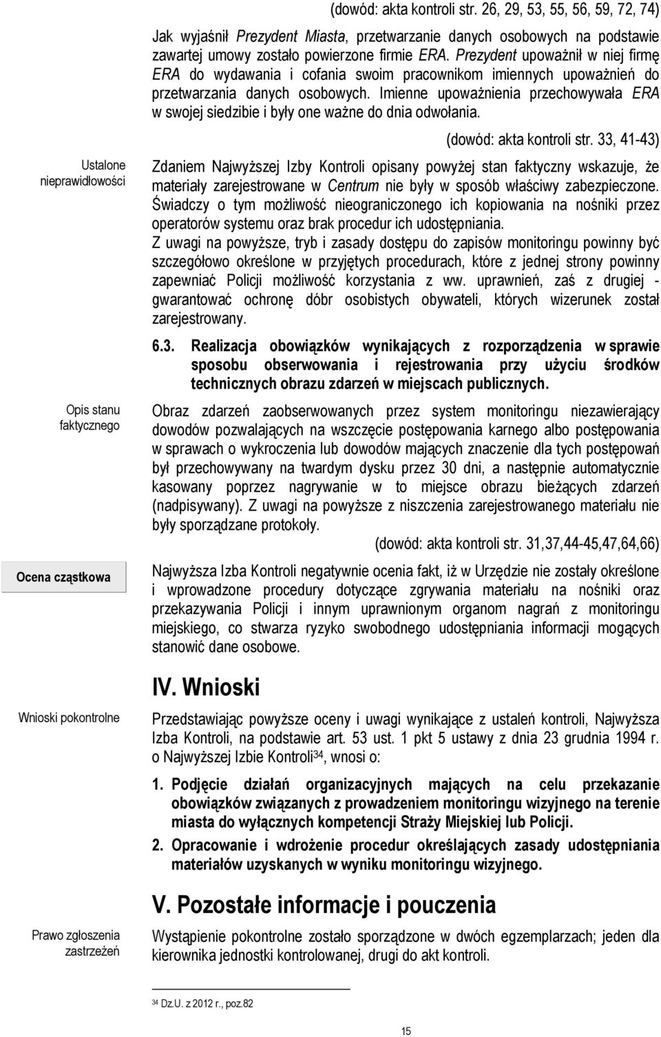 Prezydent upoważnił w niej firmę ERA do wydawania i cofania swoim pracownikom imiennych upoważnień do przetwarzania danych osobowych.