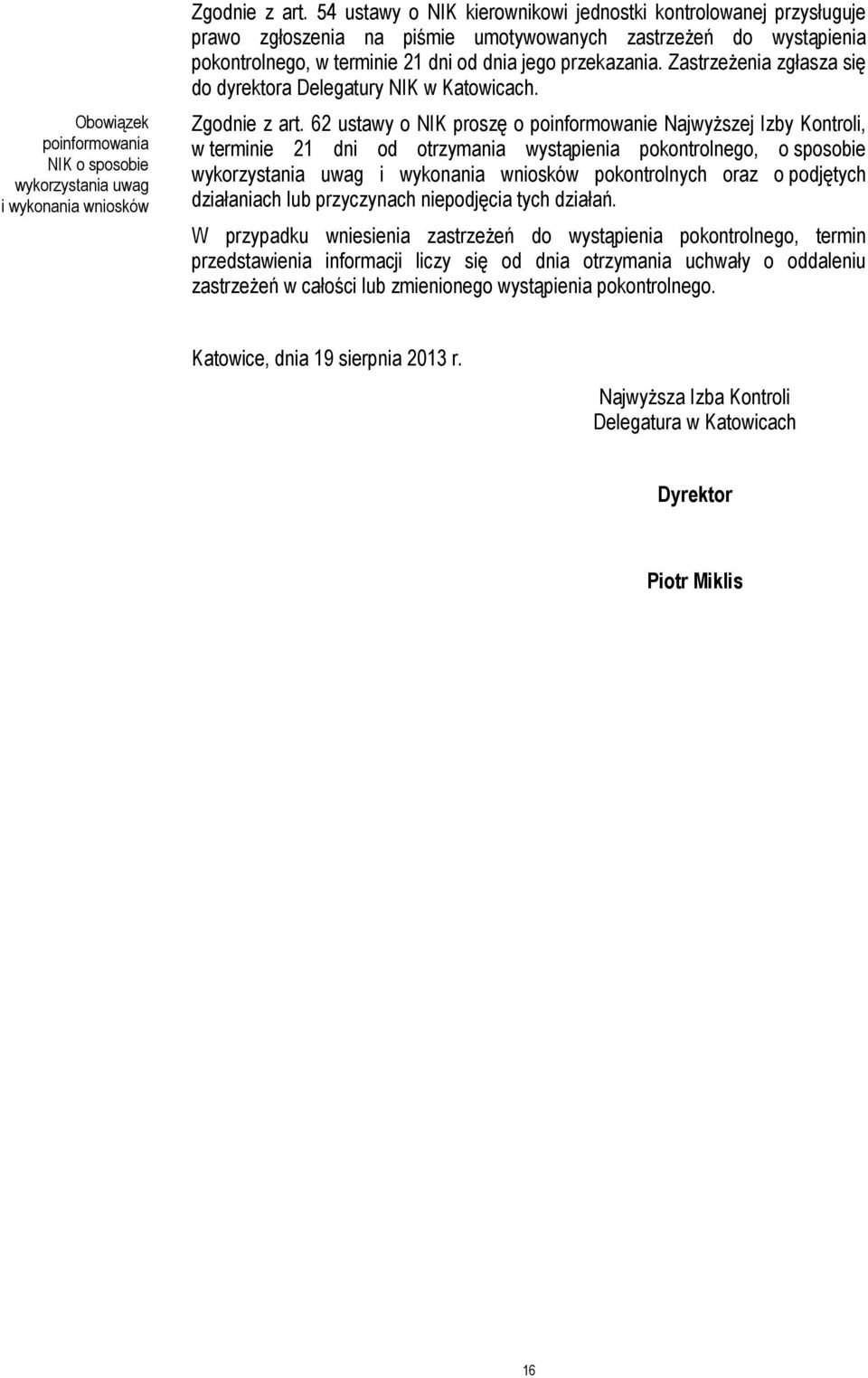 Zastrzeżenia zgłasza się do dyrektora Delegatury NIK w Katowicach. Zgodnie z art.