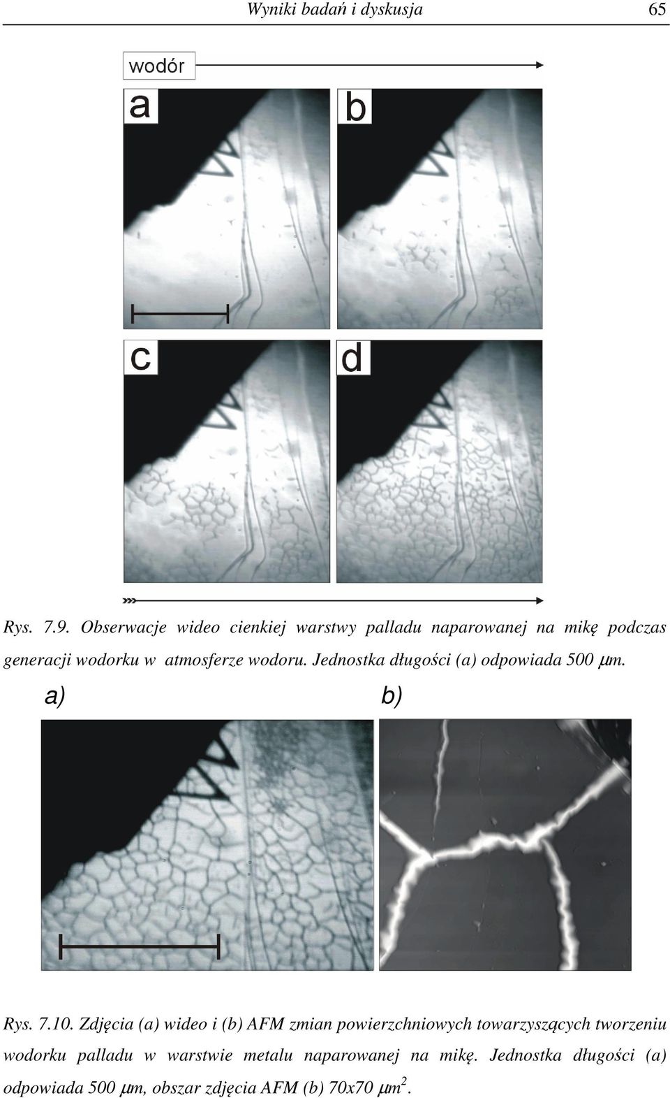 wodoru. Jednostka długości (a) odpowiada 500 µm. a) b) Rys. 7.10.
