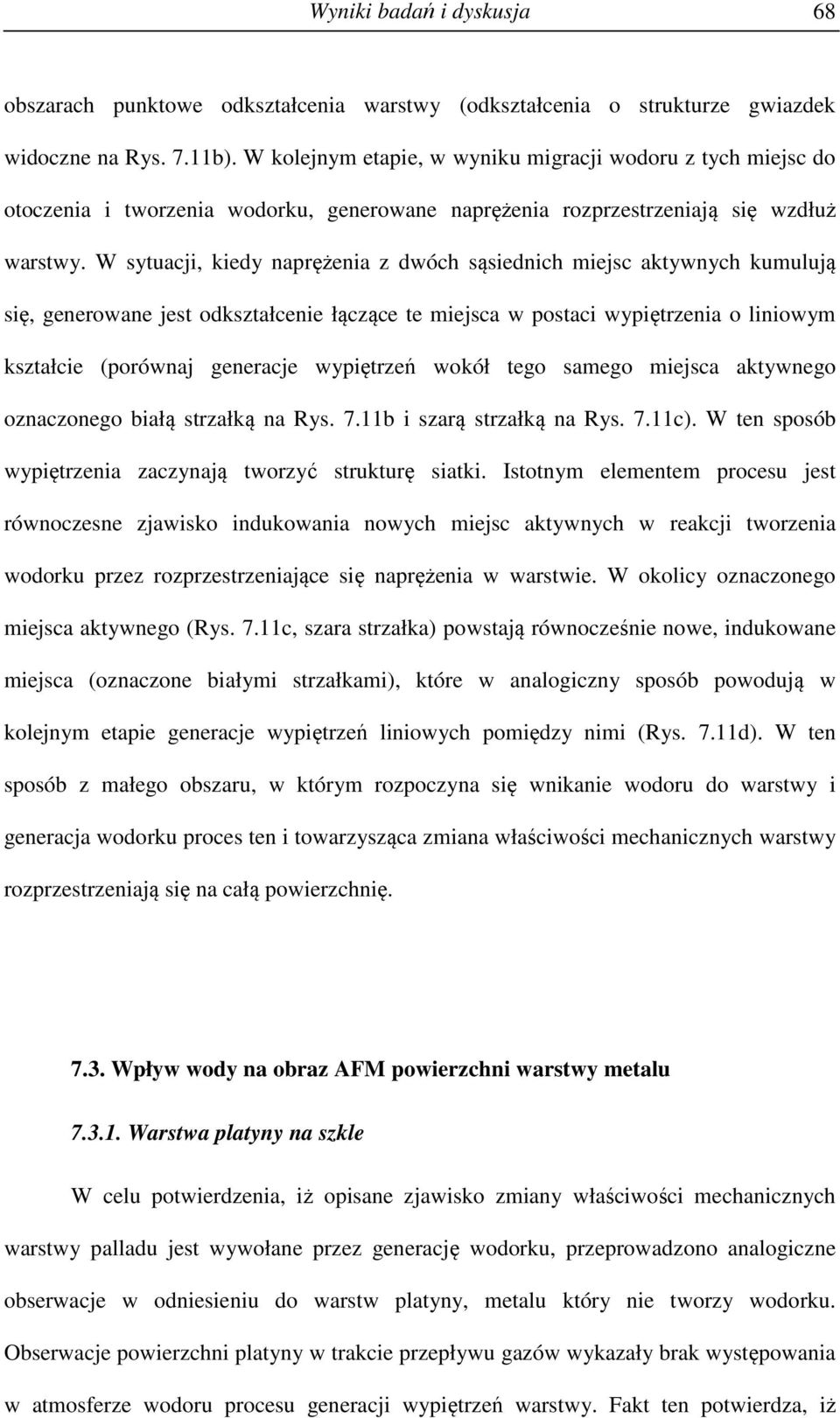 W sytuacji, kiedy naprężenia z dwóch sąsiednich miejsc aktywnych kumulują się, generowane jest odkształcenie łączące te miejsca w postaci wypiętrzenia o liniowym kształcie (porównaj generacje
