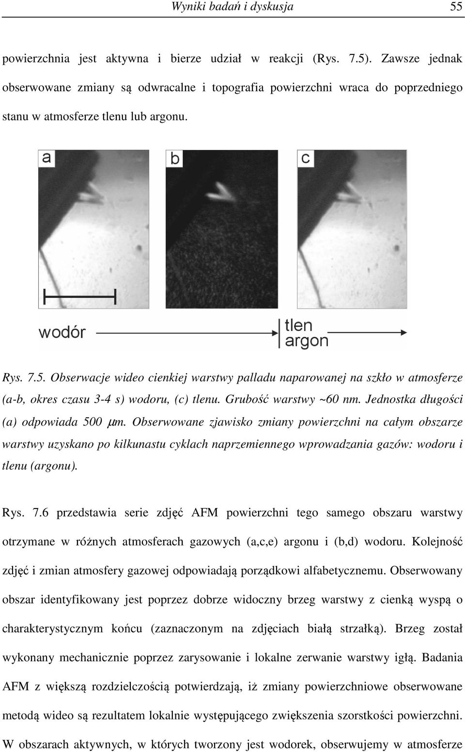 Obserwacje wideo cienkiej warstwy palladu naparowanej na szkło w atmosferze (a-b, okres czasu 3-4 s) wodoru, (c) tlenu. Grubość warstwy ~60 nm. Jednostka długości (a) odpowiada 500 µm.