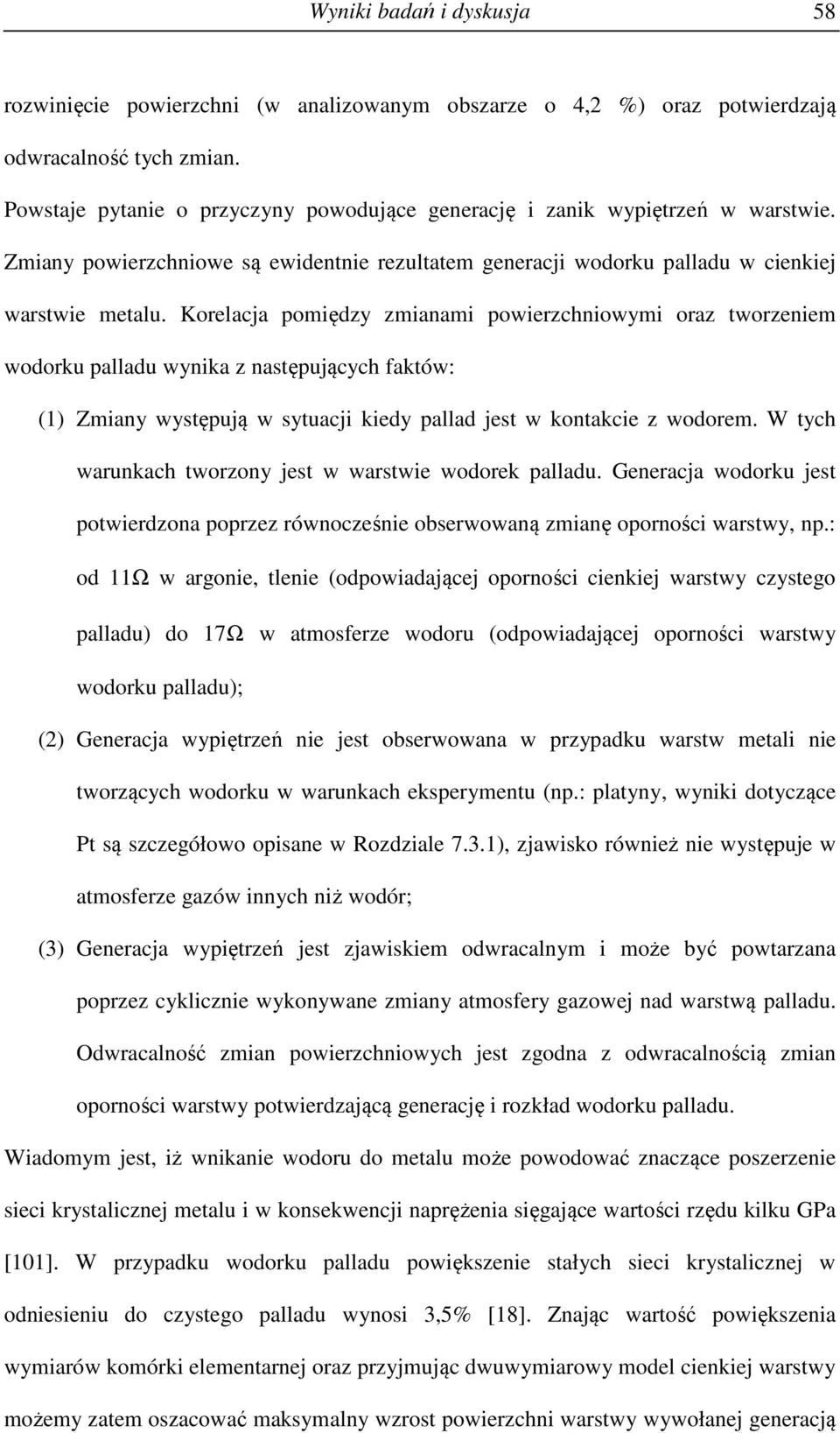 Korelacja pomiędzy zmianami powierzchniowymi oraz tworzeniem wodorku palladu wynika z następujących faktów: (1) Zmiany występują w sytuacji kiedy pallad jest w kontakcie z wodorem.