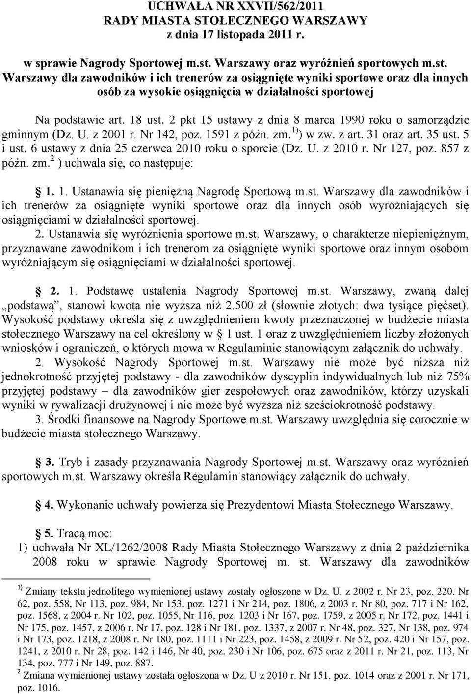 Warszawy oraz wyróżnień sportowych m.st. Warszawy dla zawodników i ich trenerów za osiągnięte wyniki sportowe oraz dla innych osób za wysokie osiągnięcia w działalności sportowej Na podstawie art.