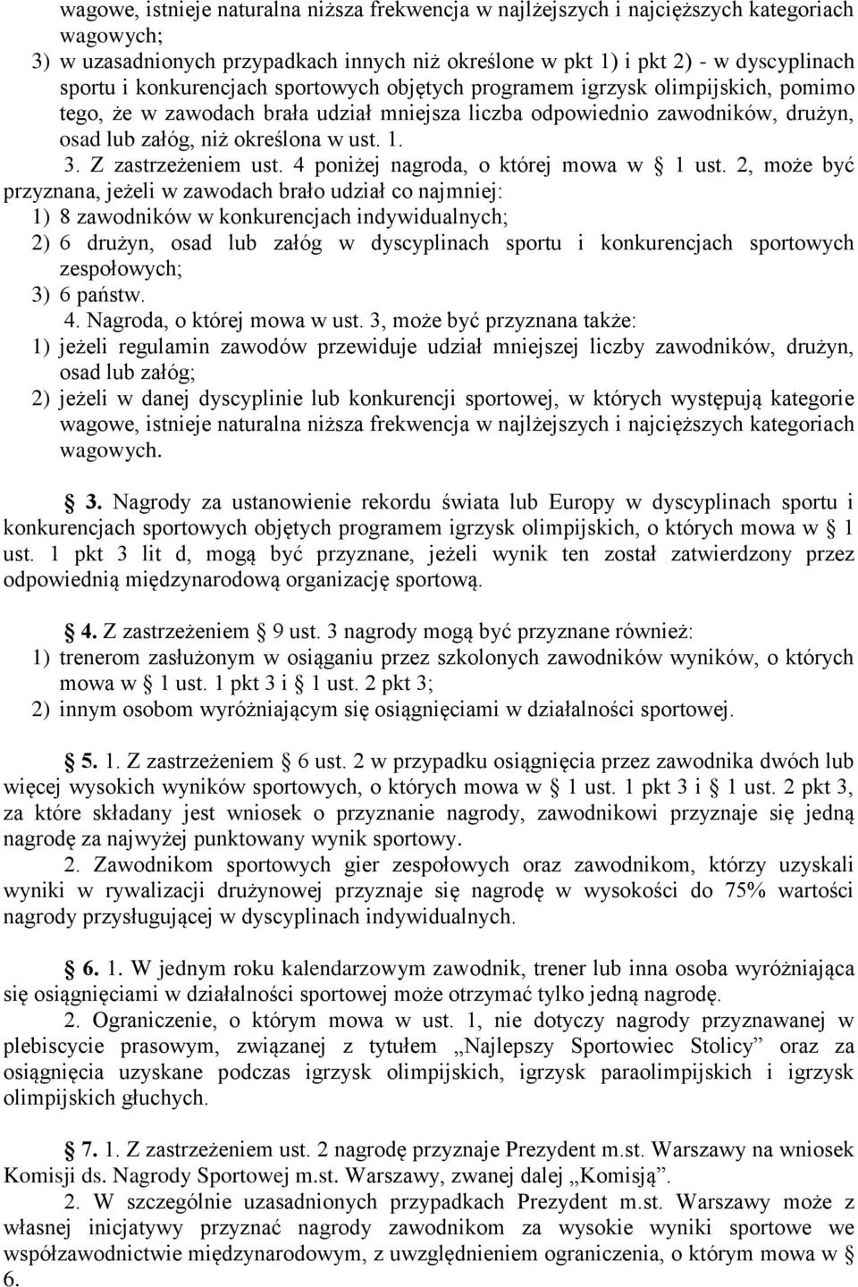 Z zastrzeżeniem ust. 4 poniżej nagroda, o której mowa w 1 ust.