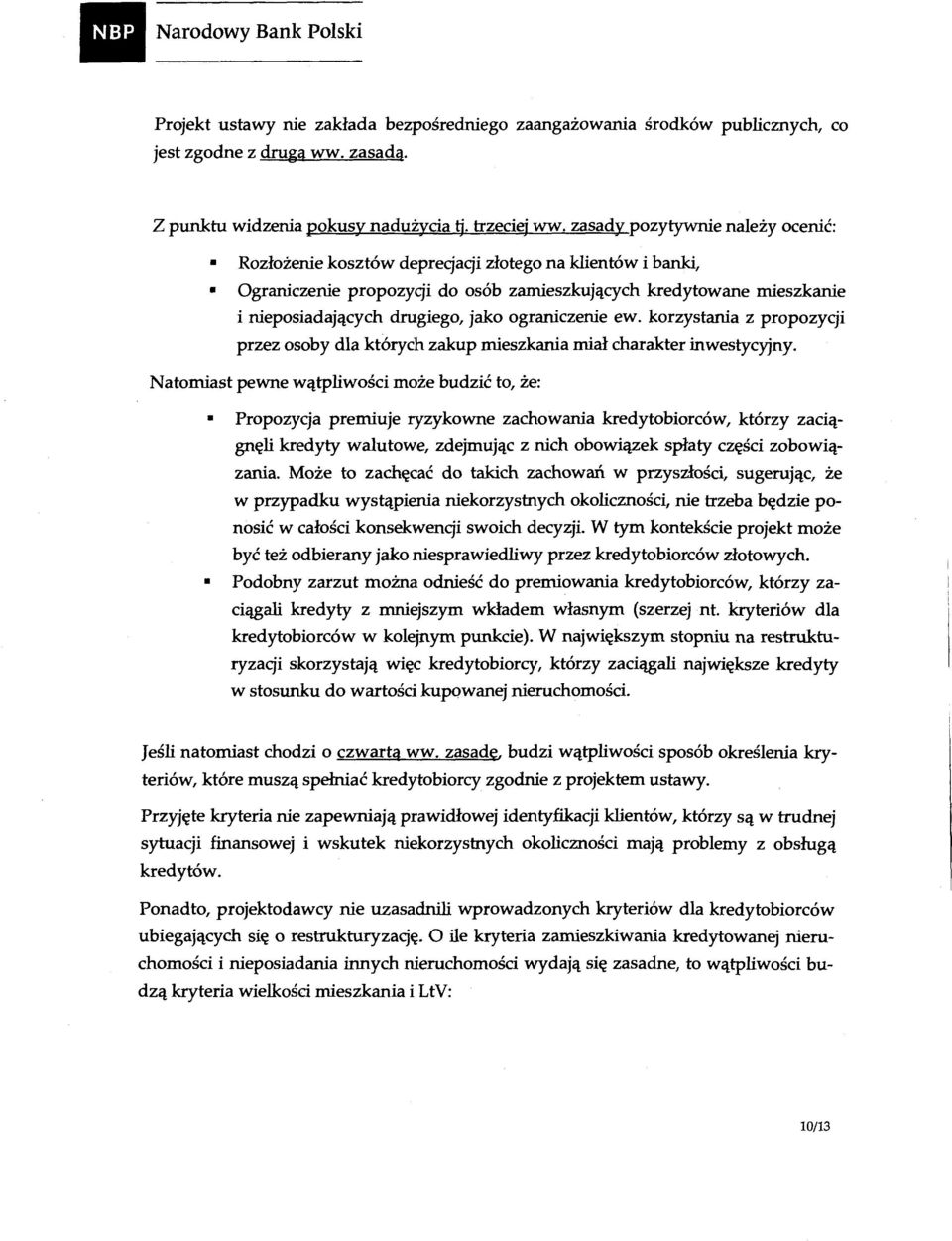 ograniczenie ew. korzystania z propozycji przez osoby dla których zakup mieszkania miał charakter inwestycyjny.