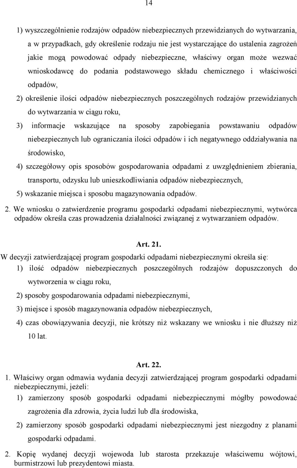 przewidzianych do wytwarzania w ciągu roku, 3) informacje wskazujące na sposoby zapobiegania powstawaniu odpadów niebezpiecznych lub ograniczania ilości odpadów i ich negatywnego oddziaływania na