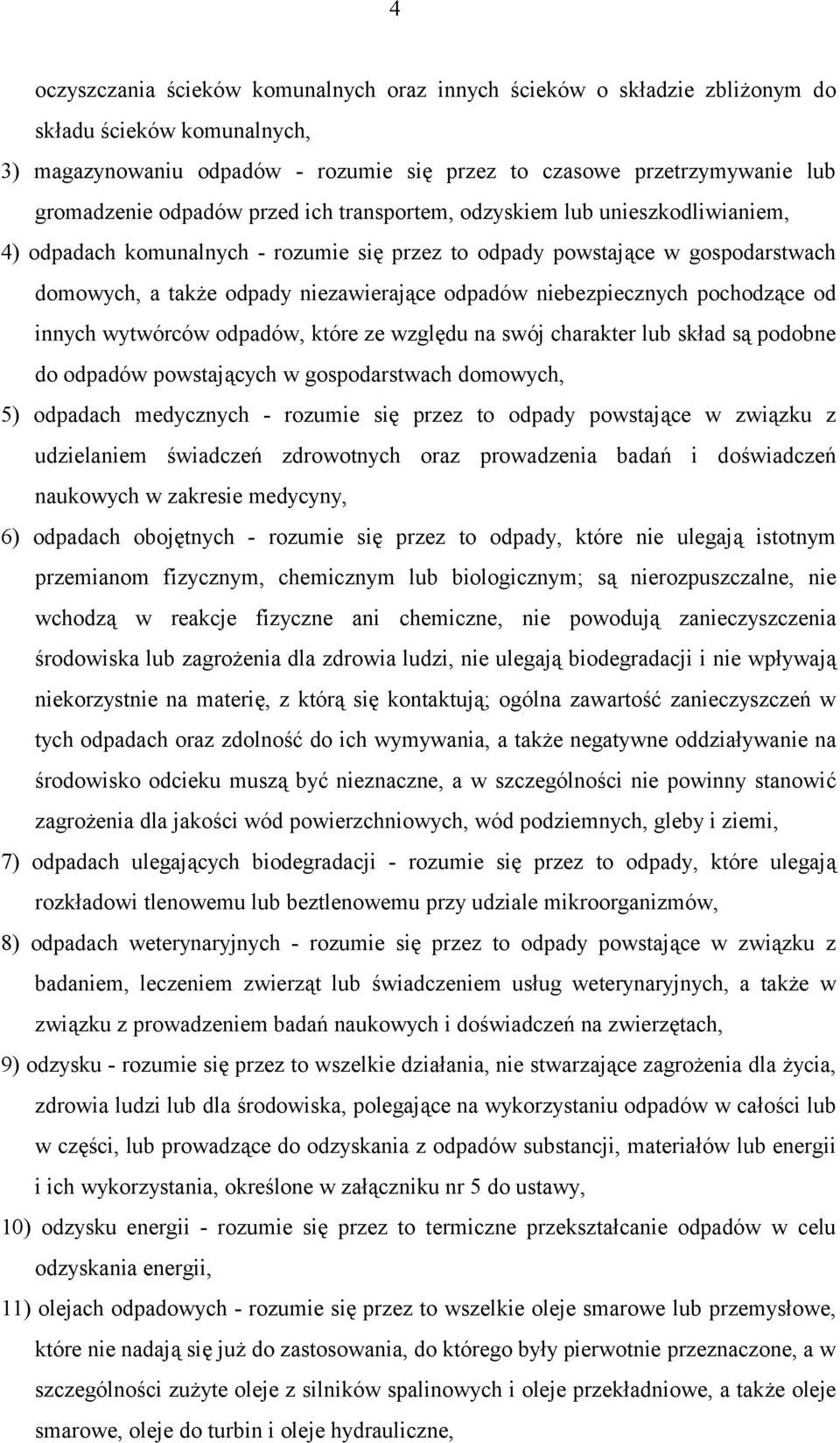 niebezpiecznych pochodzące od innych wytwórców odpadów, które ze względu na swój charakter lub skład są podobne do odpadów powstających w gospodarstwach domowych, 5) odpadach medycznych - rozumie się