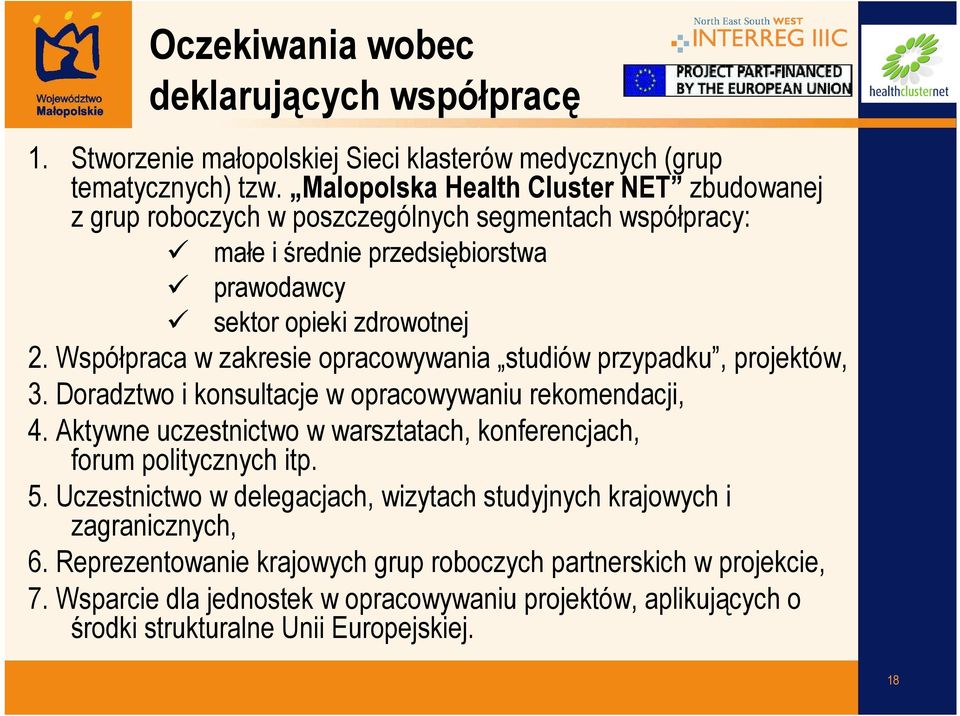 Współpraca w zakresie opracowywania studiów przypadku, projektów, 3. Doradztwo i konsultacje w opracowywaniu rekomendacji, 4.