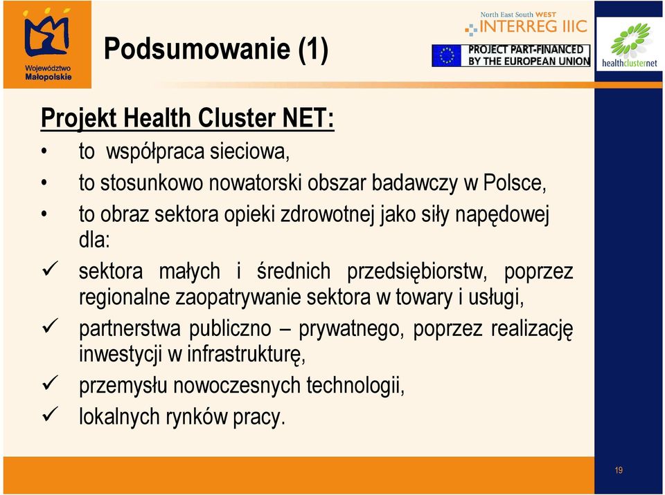 przedsiębiorstw, poprzez regionalne zaopatrywanie sektora w towary i usługi, partnerstwa publiczno