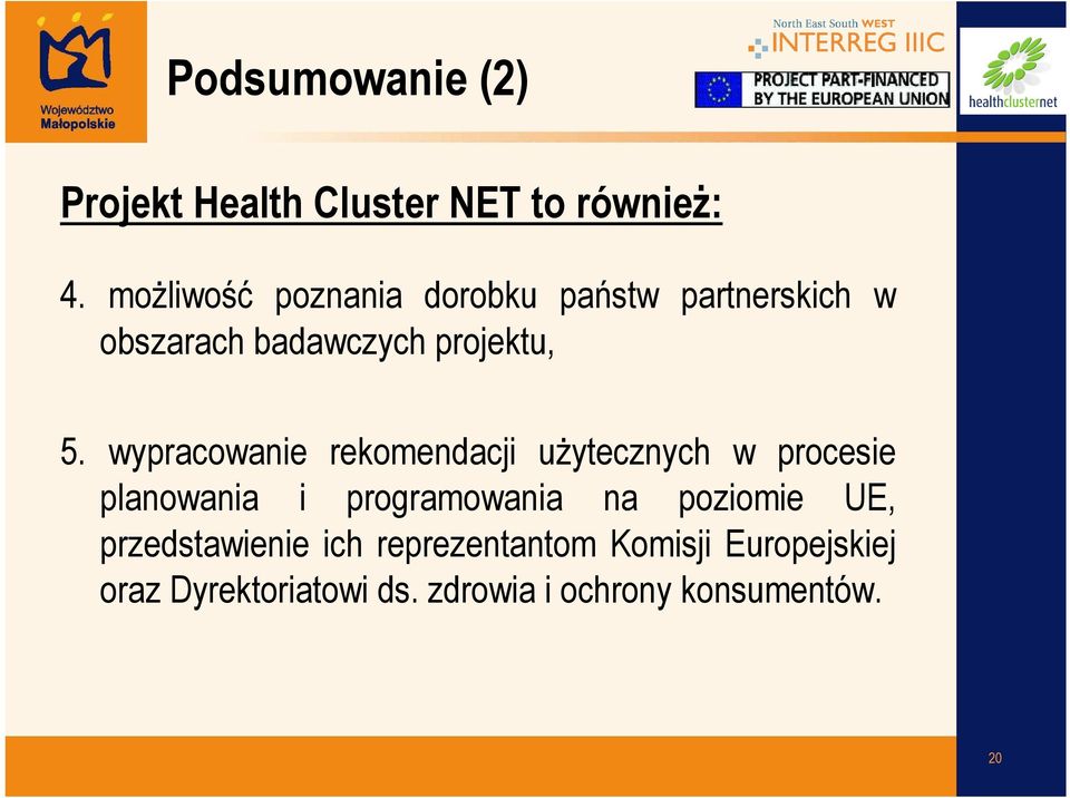 wypracowanie rekomendacji uŝytecznych w procesie planowania i programowania na