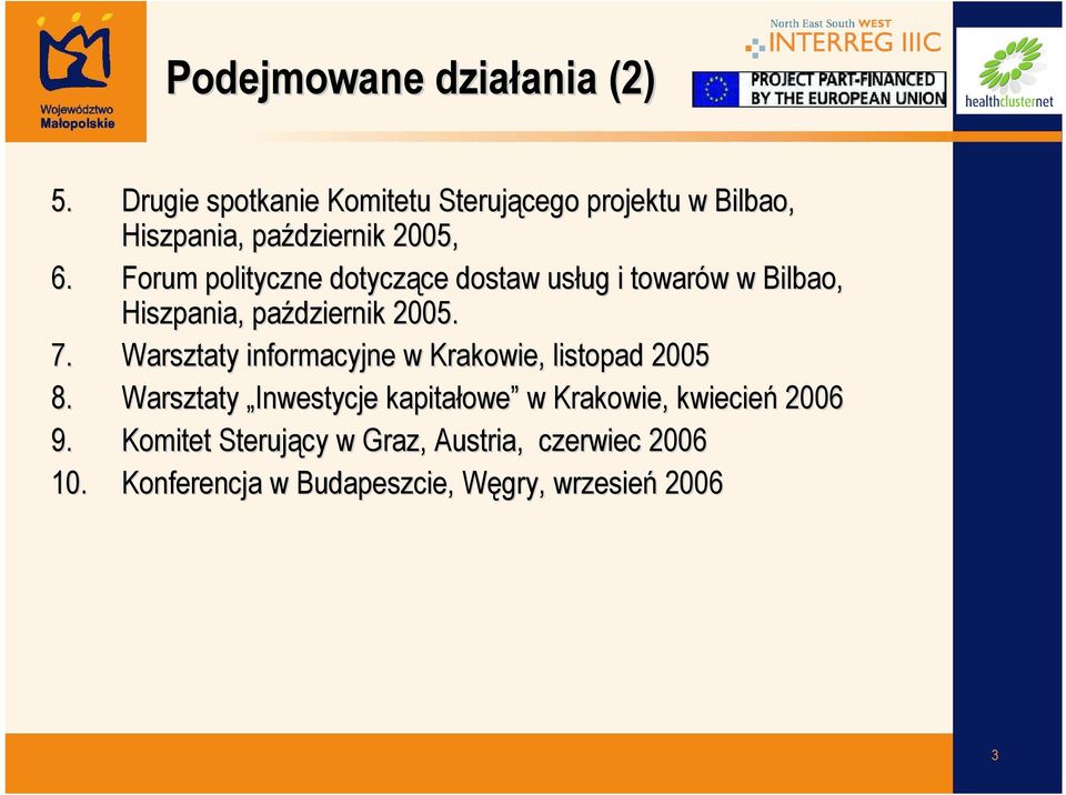 Forum polityczne dotyczące ce dostaw usług ug i towarów w w Bilbao, Hiszpania, październik 2005. 7.