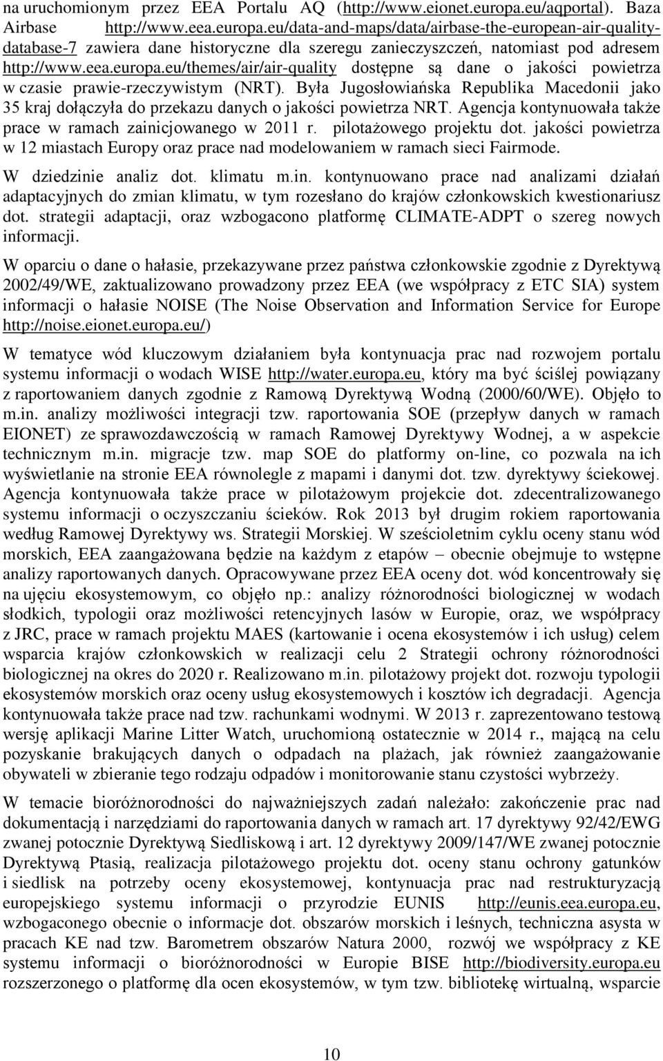 eea.europa.eu/themes/air/air-quality dostępne są dane o jakości powietrza w czasie prawie-rzeczywistym (NRT).