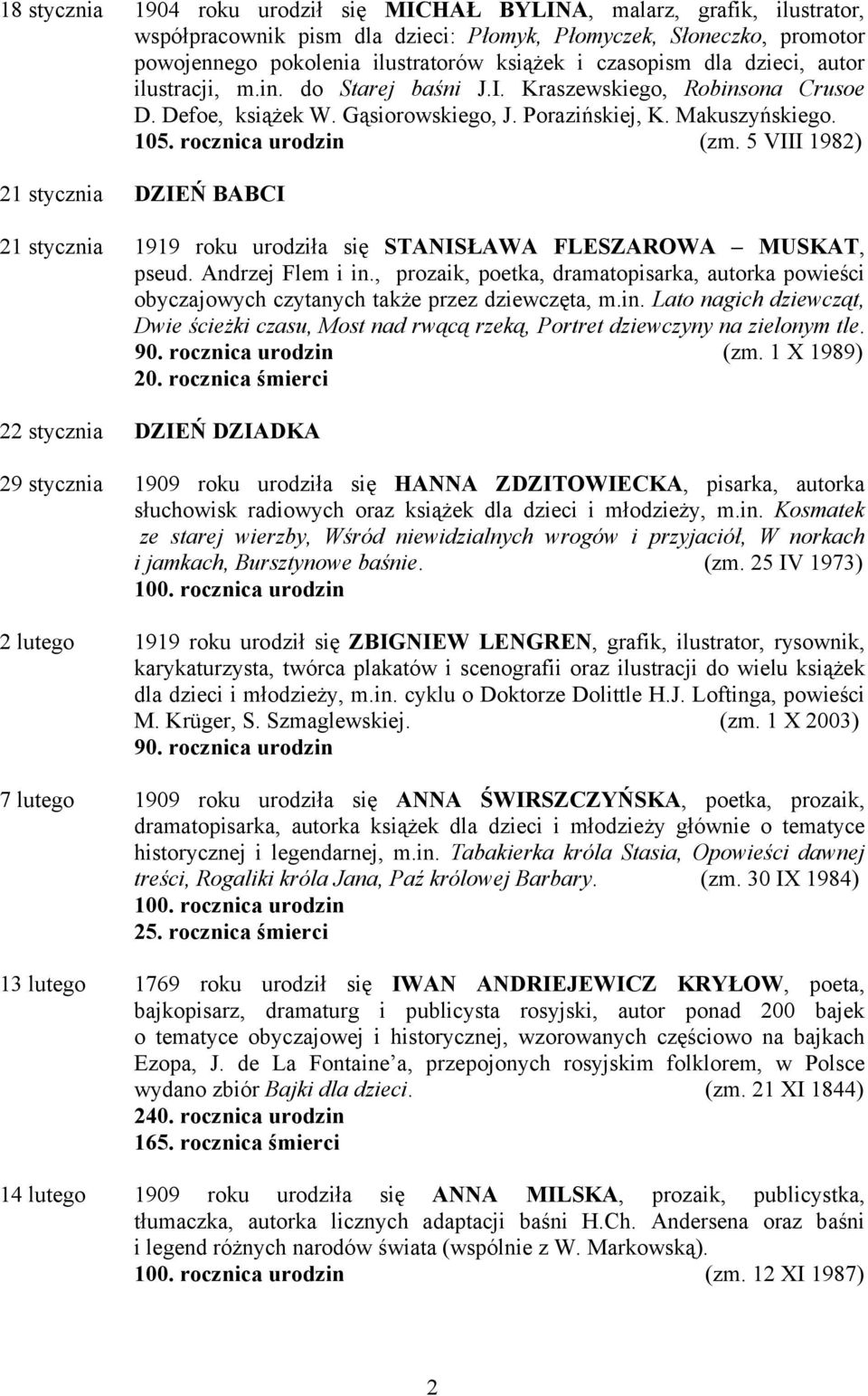 5 VIII 1982) 21 stycznia DZIEŃ BABCI 21 stycznia 1919 roku urodziła się STANISŁAWA FLESZAROWA MUSKAT, pseud. Andrzej Flem i in.