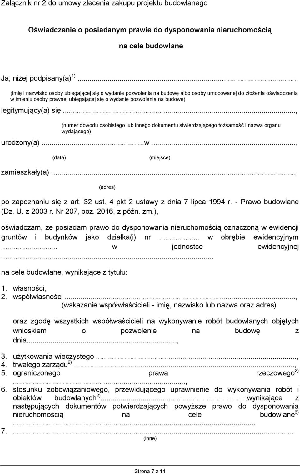 legitymujący(a) się..., (numer dowodu osobistego lub innego dokumentu stwierdzającego tożsamość i nazwa organu wydającego) urodzony(a)...w..., (data) (miejsce) zamieszkały(a).