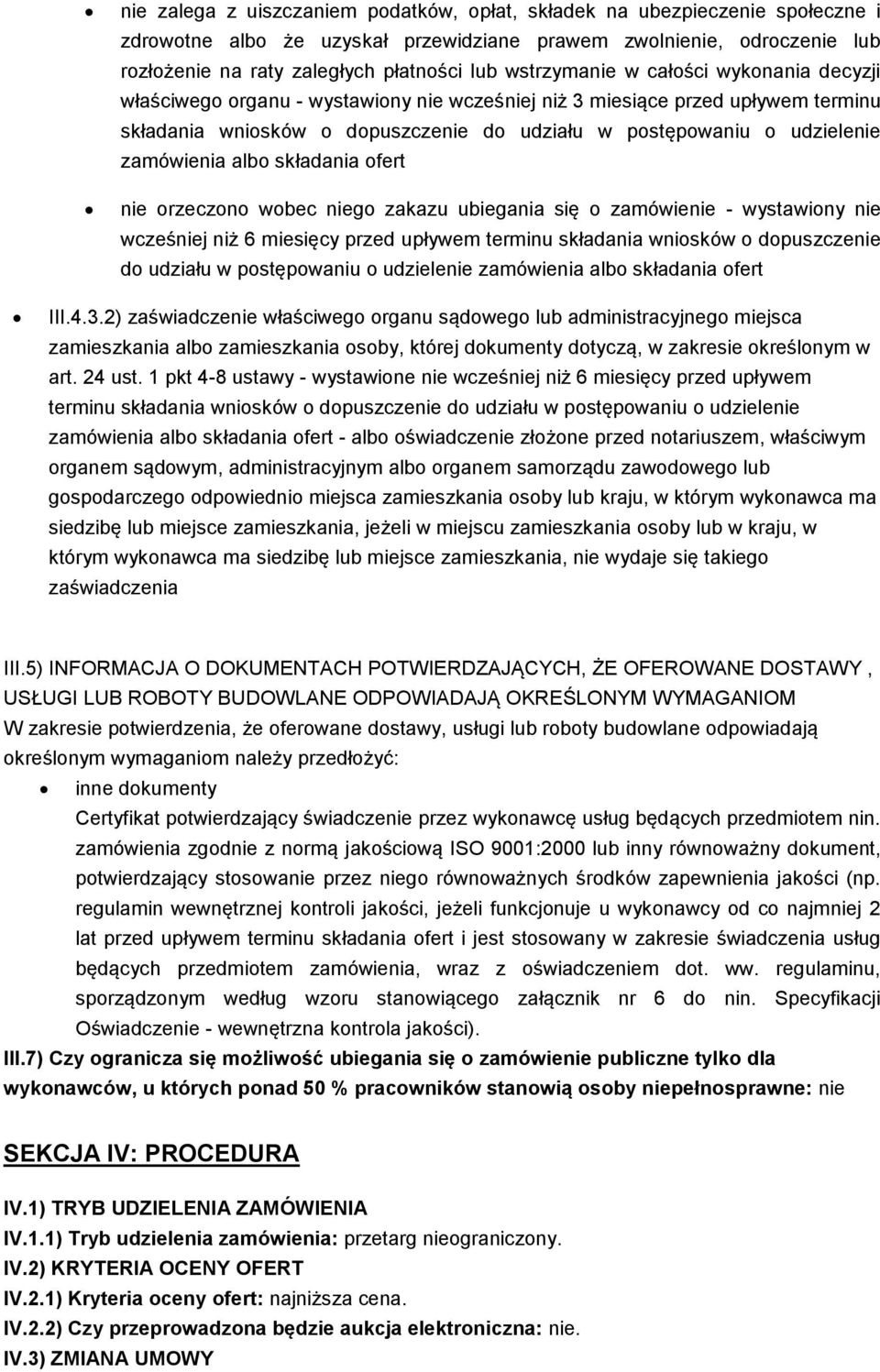 zamówienia albo składania ofert nie orzeczono wobec niego zakazu ubiegania się o zamówienie - wystawiony nie wcześniej niż 6 miesięcy przed upływem terminu składania wniosków o dopuszczenie do