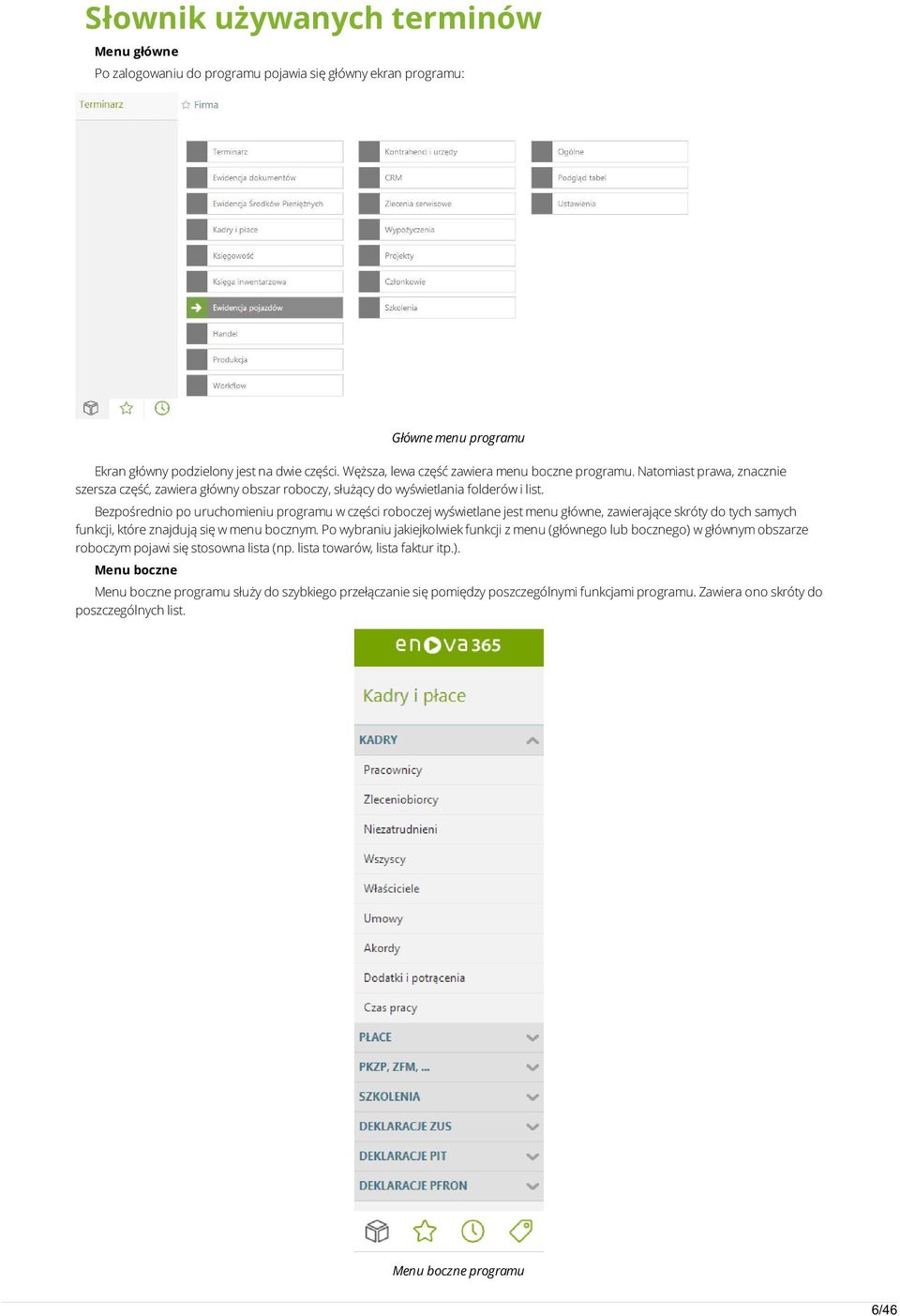 Bezpośrednio po uruchomieniu programu w części roboczej wyświetlane jest menu główne, zawierające skróty do tych samych funkcji, które znajdują się w menu bocznym.