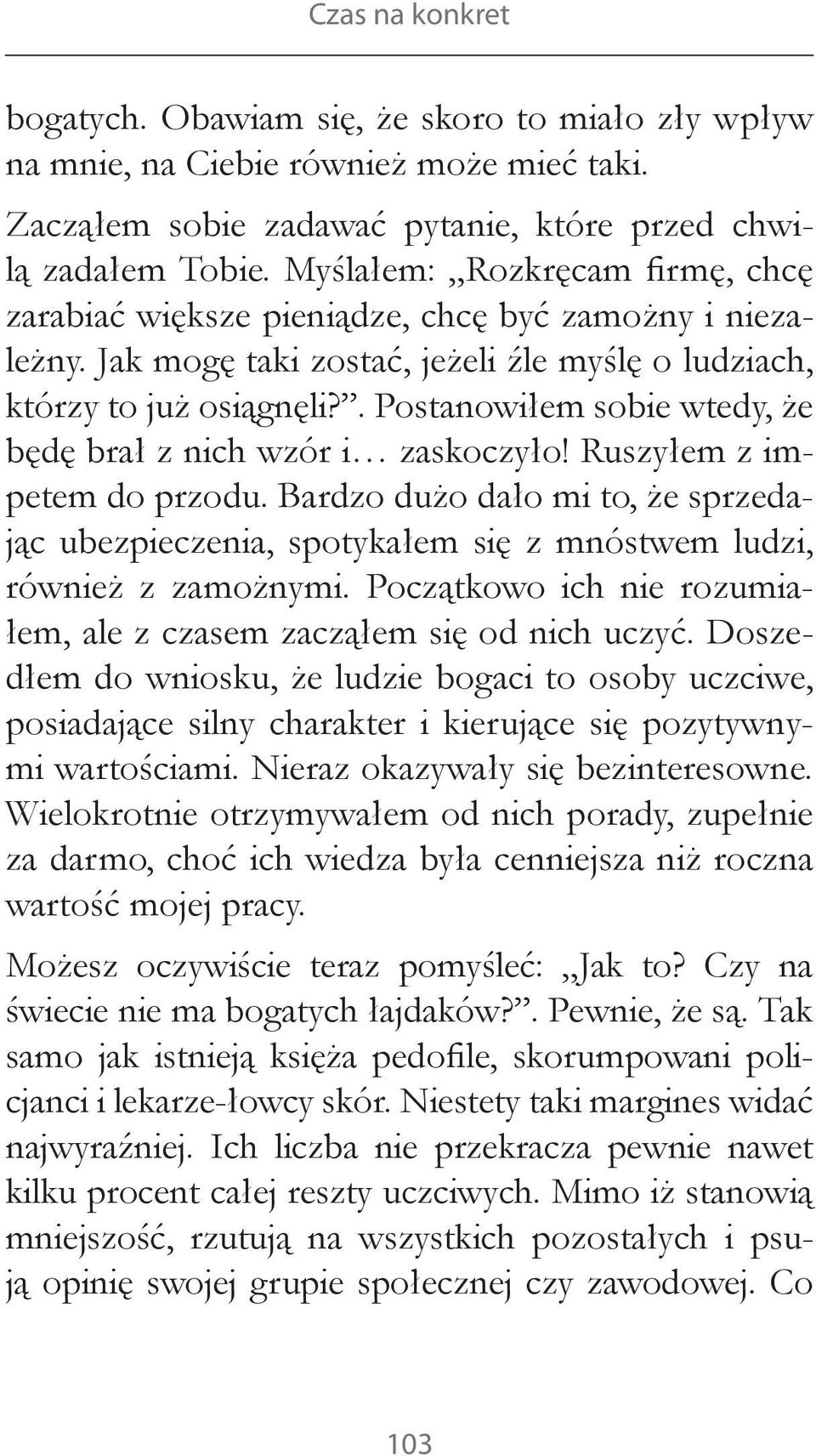 . Postanowiłem sobie wtedy, że będę brał z nich wzór i zaskoczyło! Ruszyłem z impetem do przodu.