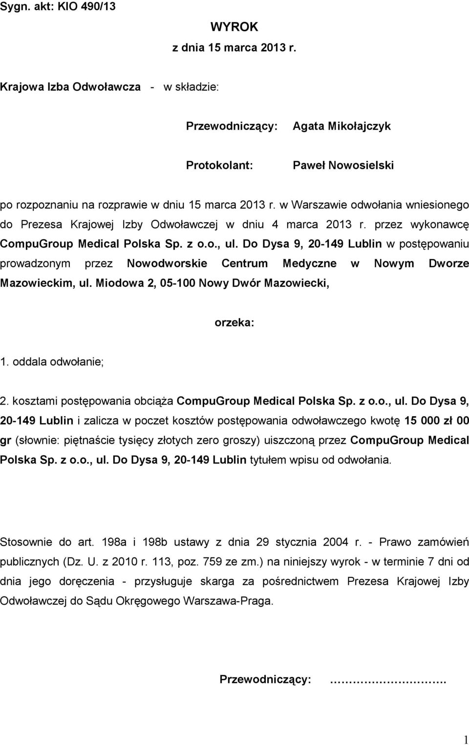 w Warszawie odwołania wniesionego do Prezesa Krajowej Izby Odwoławczej w dniu 4 marca 2013 r. przez wykonawcę CompuGroup Medical Polska Sp. z o.o., ul.