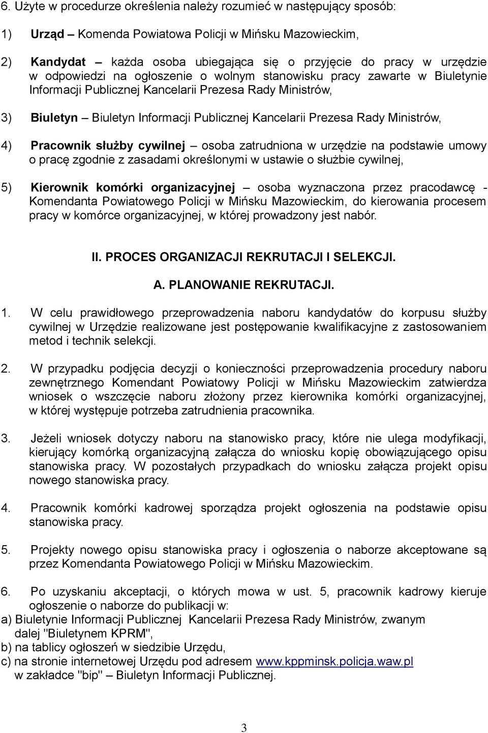 Ministrów, 4) Pracownik służby cywilnej osoba zatrudniona w urzędzie na podstawie umowy o pracę zgodnie z zasadami określonymi w ustawie o służbie cywilnej, 5) Kierownik komórki organizacyjnej osoba