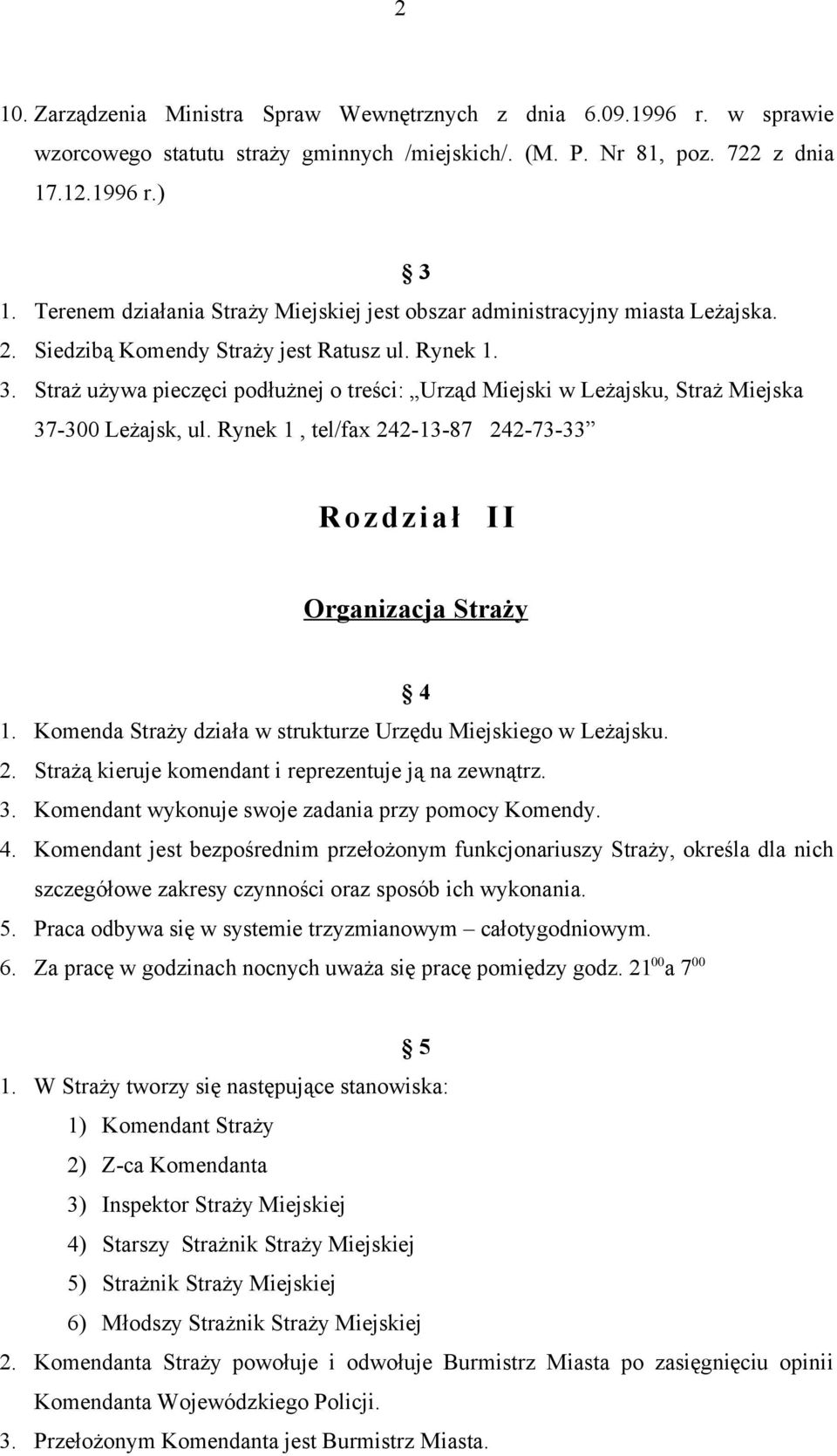 Straż używa pieczęci podłużnej o treści: Urząd Miejski w Leżajsku, Straż Miejska 37-300 Leżajsk, ul. Rynek 1, tel/fax 242-13-87 242-73-33 R ozdz iał I I Organizacja Straży 4 1.