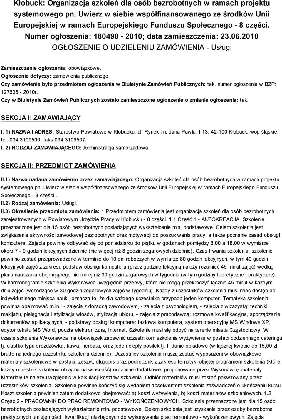 2010 OGŁOSZENIE O UDZIELENIU ZAMÓWIENIA - Usługi Zamieszczanie ogłoszenia: obowiązkowe. Ogłoszenie dotyczy: zamówienia publicznego.