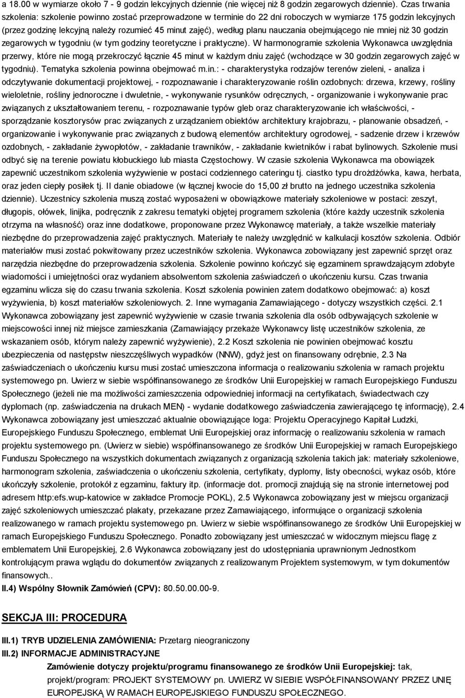 nauczania obejmującego nie mniej niŝ 30 godzin zegarowych w tygodniu (w tym godziny teoretyczne i praktyczne).