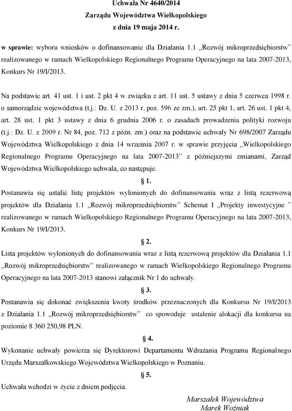 2 pkt 4 w związku z art. 11 ust. 5 ustawy z dnia 5 czerwca 1998 r. o samorządzie województwa (t.j.: Dz. U. z 2013 r. poz. 596 ze zm.), art. 25 pkt 1, art. 26 ust. 1 pkt 4, art. 28 ust.