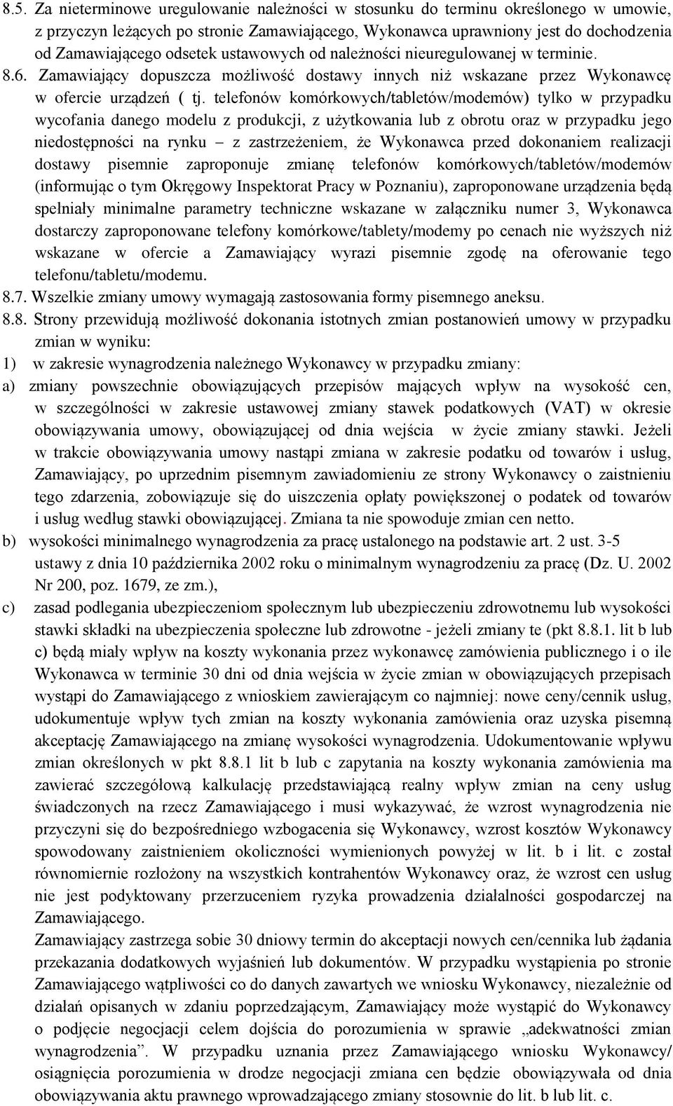 telefonów komórkowych/tabletów/modemów) tylko w przypadku wycofania danego modelu z produkcji, z użytkowania lub z obrotu oraz w przypadku jego niedostępności na rynku z zastrzeżeniem, że Wykonawca