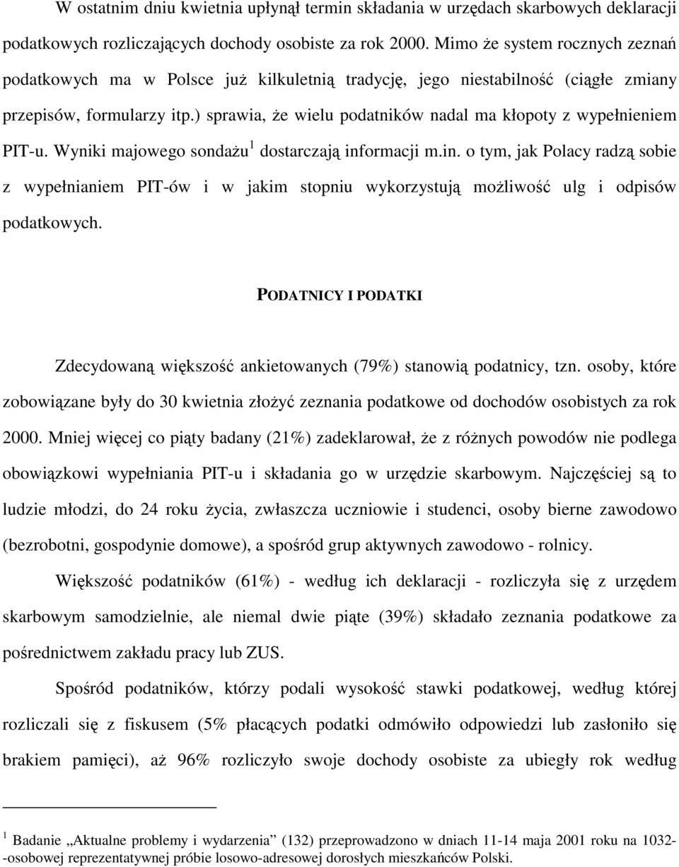 ) sprawia, że wielu podatników nadal ma kłopoty z wypełnieniem PIT-u. Wyniki majowego sondażu 1 dostarczają inf