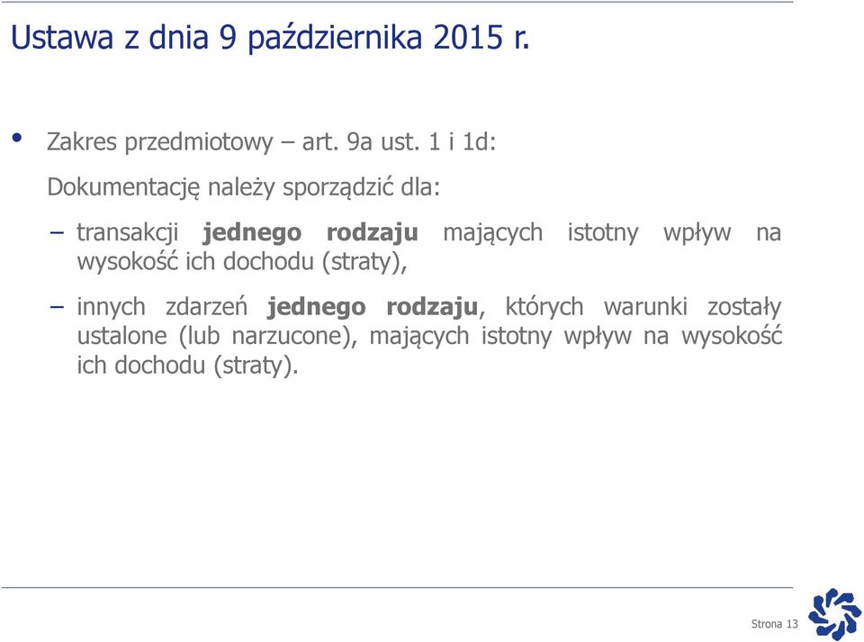 istotny wpływ na wysokość ich dochodu (straty), innych zdarzeń jednego rodzaju,