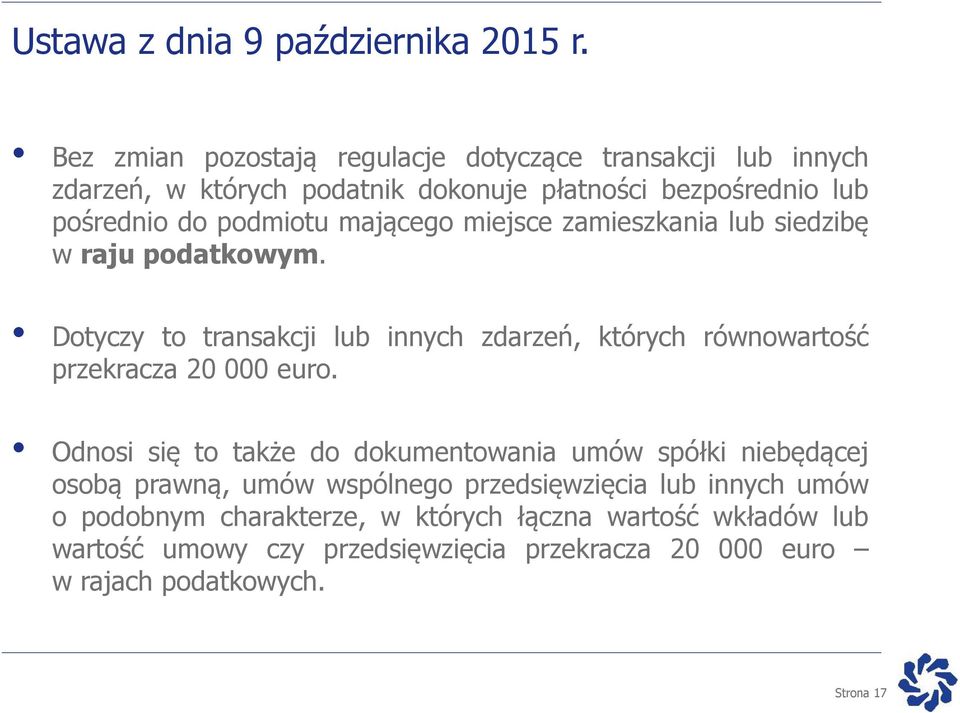 mającego miejsce zamieszkania lub siedzibę w raju podatkowym. Dotyczy to transakcji lub innych zdarzeń, których równowartość przekracza 20 000 euro.