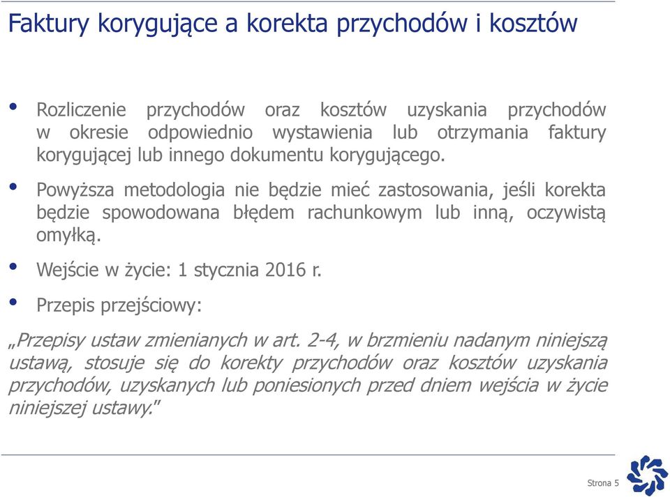 Powyższa metodologia nie będzie mieć zastosowania, jeśli korekta będzie spowodowana błędem rachunkowym lub inną, oczywistą omyłką.