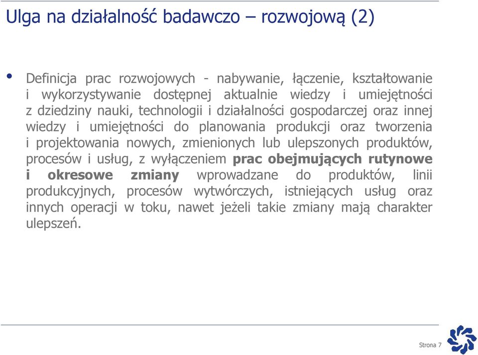 projektowania nowych, zmienionych lub ulepszonych produktów, procesów i usług, z wyłączeniem prac obejmujących rutynowe i okresowe zmiany wprowadzane do