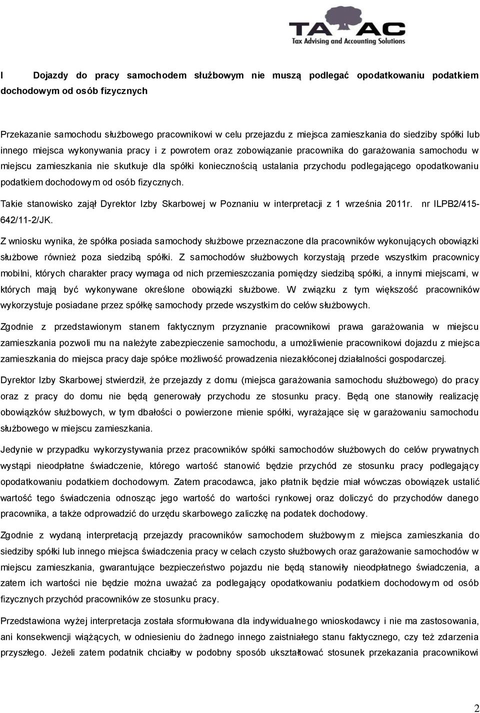 przychodu podlegającego opodatkowaniu podatkiem dochodowym od osób fizycznych. Takie stanowisko zajął Dyrektor Izby Skarbowej w Poznaniu w interpretacji z 1 września 2011r. nr ILPB2/415-642/11-2/JK.