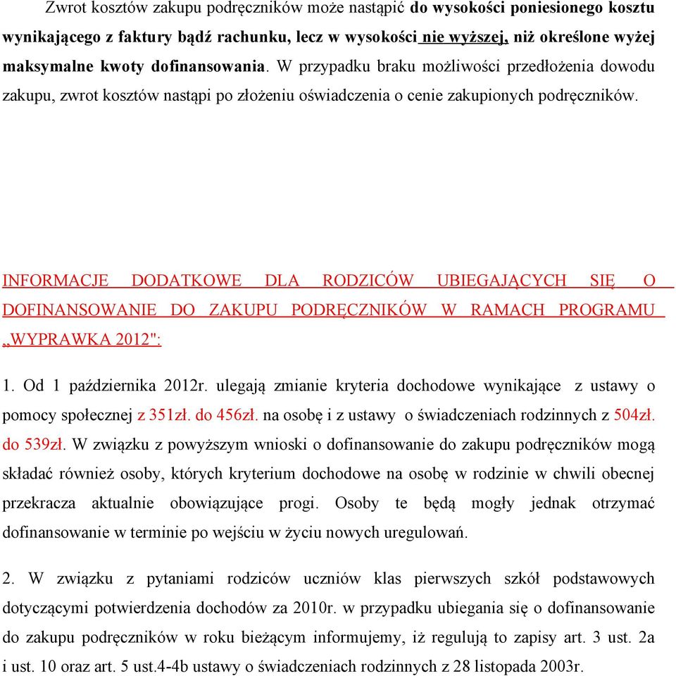 INFORMACJE DODATKOWE DLA RODZICÓW UBIEGAJĄCYCH SIĘ O DOFINANSOWANIE DO ZAKUPU PODRĘCZNIKÓW W RAMACH PROGRAMU WYPRAWKA 2012": 1. Od 1 października 2012r.