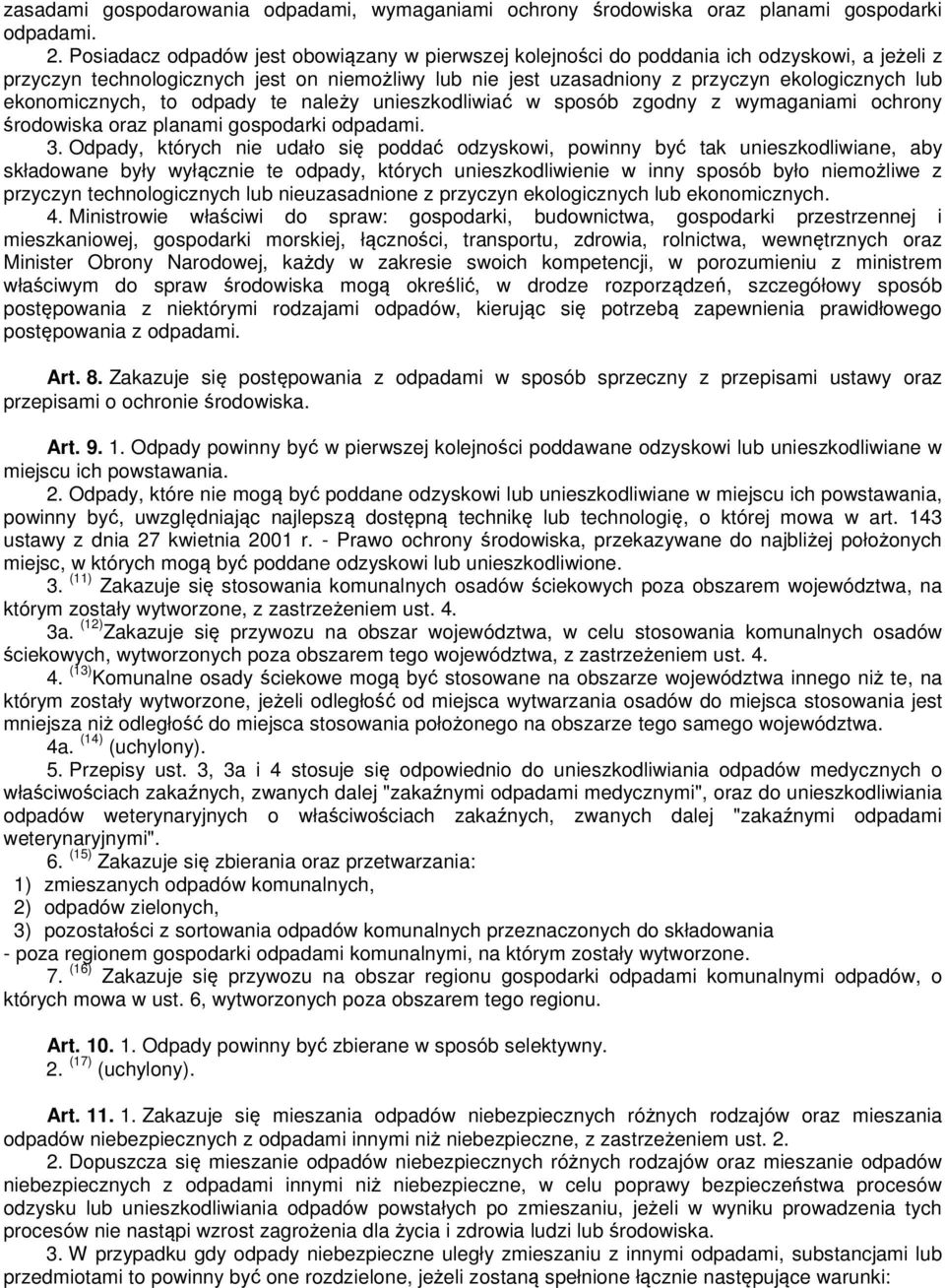 ekonomicznych, to odpady te należy unieszkodliwiać w sposób zgodny z wymaganiami ochrony środowiska oraz planami gospodarki odpadami. 3.