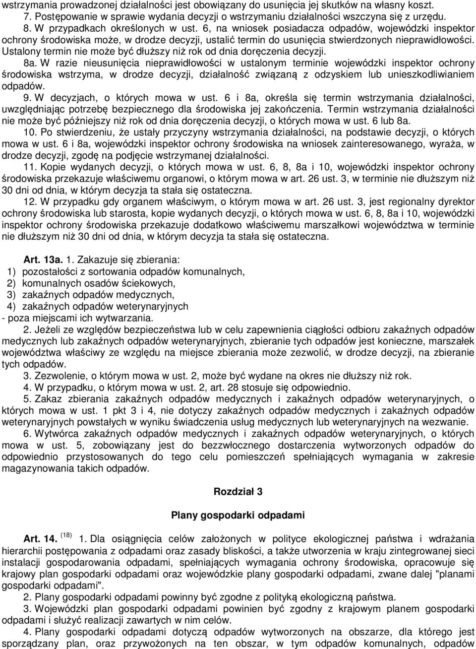 Ustalony termin nie może być dłuższy niż rok od dnia doręczenia decyzji. 8a.