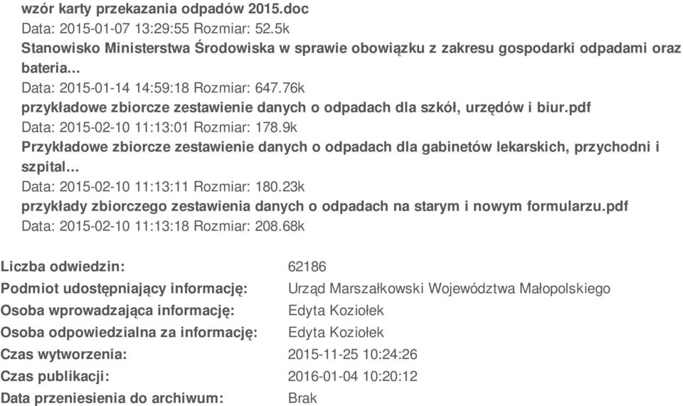 9k Przykładowe zbiorcze zestawienie danych o odpadach dla gabinetów lekarskich, przychodni i szpital... Data: 2015-02-10 11:13:11 Rozmiar: 180.