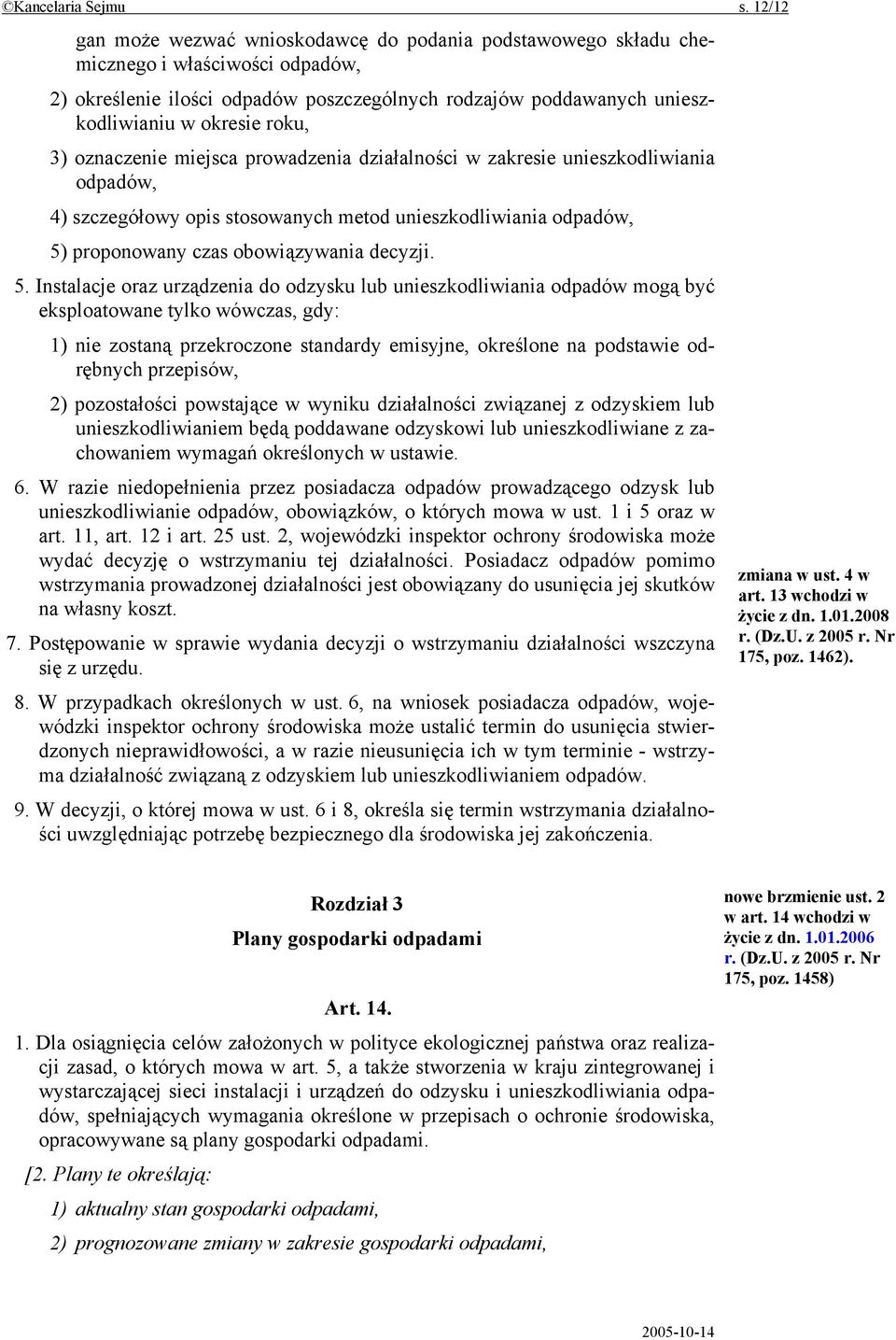 3) oznaczenie miejsca prowadzenia działalności w zakresie unieszkodliwiania odpadów, 4) szczegółowy opis stosowanych metod unieszkodliwiania odpadów, 5)