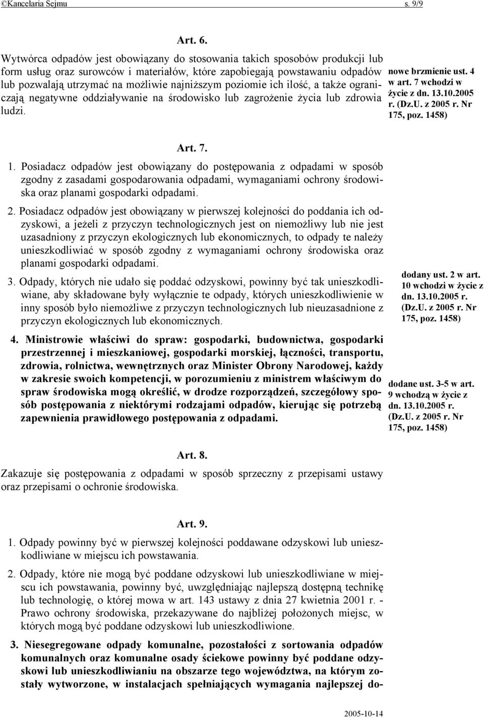 poziomie ich ilość, a także ograniczają negatywne oddziaływanie na środowisko lub zagrożenie życia lub zdrowia ludzi. Art. 9. 1.