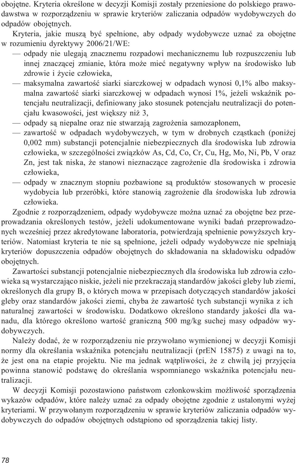 znacz¹cej zmianie, która mo e mieæ negatywny wp³yw na œrodowisko lub zdrowie i ycie cz³owieka, maksymalna zawartoœæ siarki siarczkowej w odpadach wynosi 0,1% albo maksymalna zawartoœæ siarki