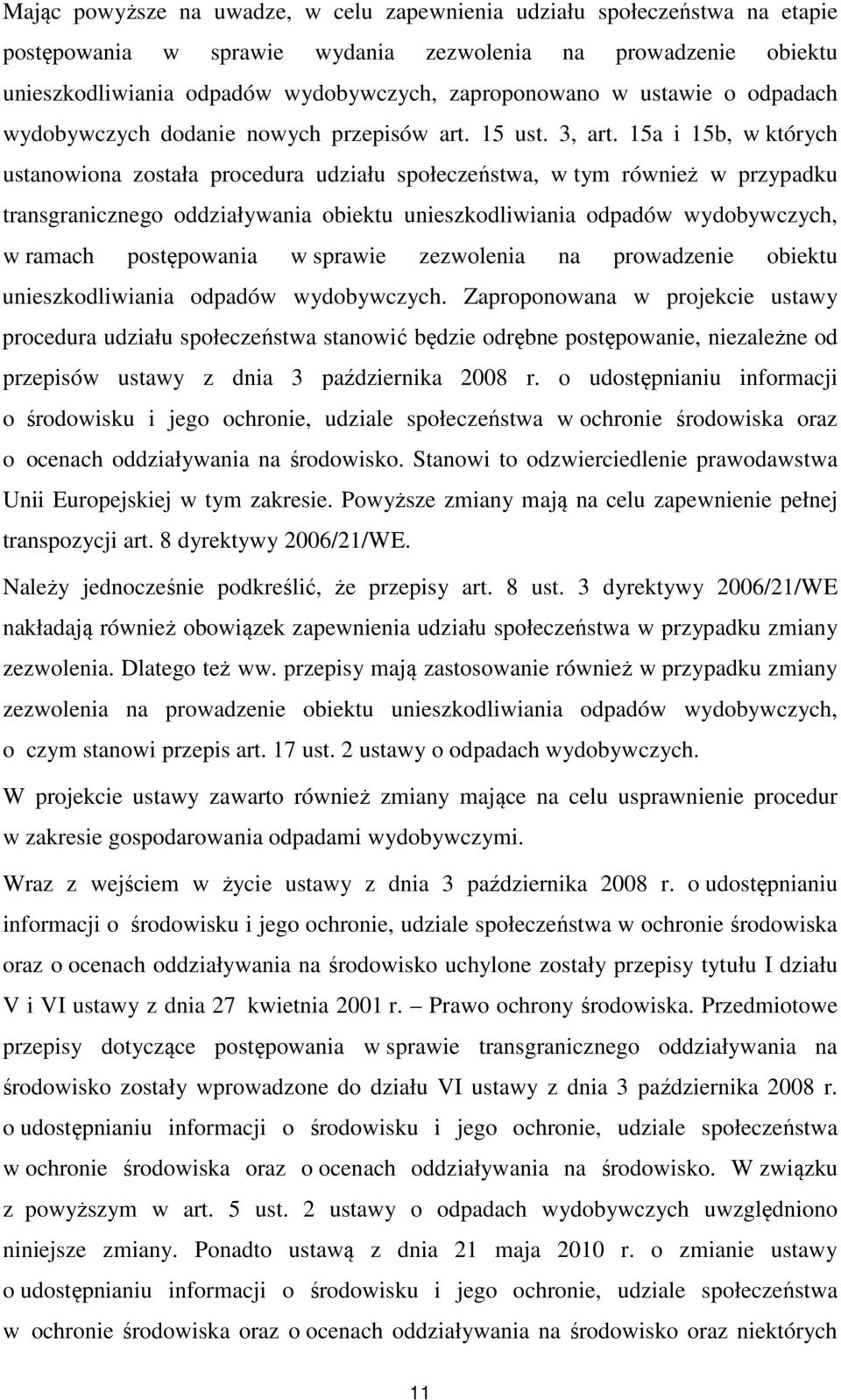 15a i 15b, w których ustanowiona została procedura udziału społeczeństwa, w tym również w przypadku transgranicznego oddziaływania obiektu unieszkodliwiania odpadów wydobywczych, w ramach