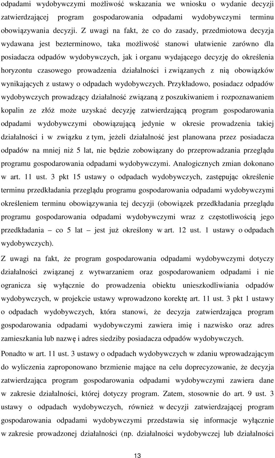 określenia horyzontu czasowego prowadzenia działalności i związanych z nią obowiązków wynikających z ustawy o odpadach wydobywczych.