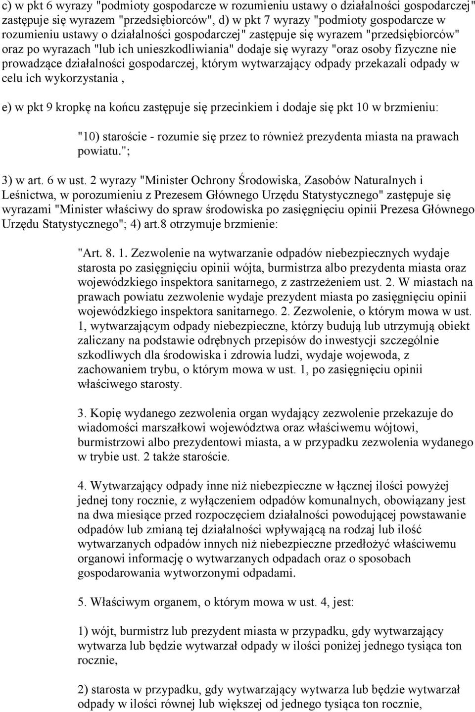 wytwarzający odpady przekazali odpady w celu ich wykorzystania, e) w pkt 9 kropkę na końcu zastępuje się przecinkiem i dodaje się pkt 10 w brzmieniu: "10) staroście - rozumie się przez to również